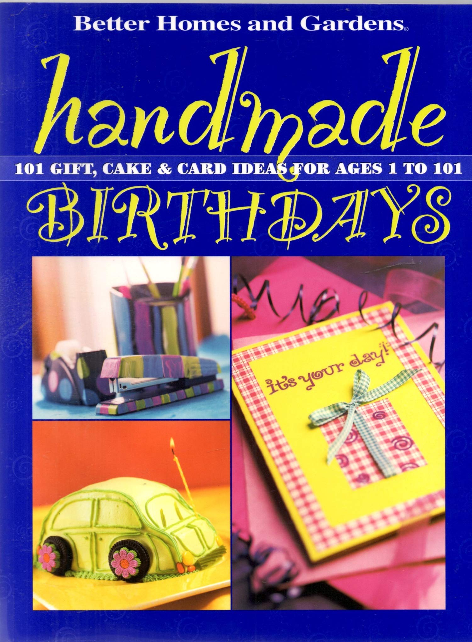 Handmade Birthdays: 101 Gift, Cake & Card Ideas for Ages 1 to 101: 101 Gift, Cake and Card Ideas for Ages 1 to 101 Hobbies & Crafts