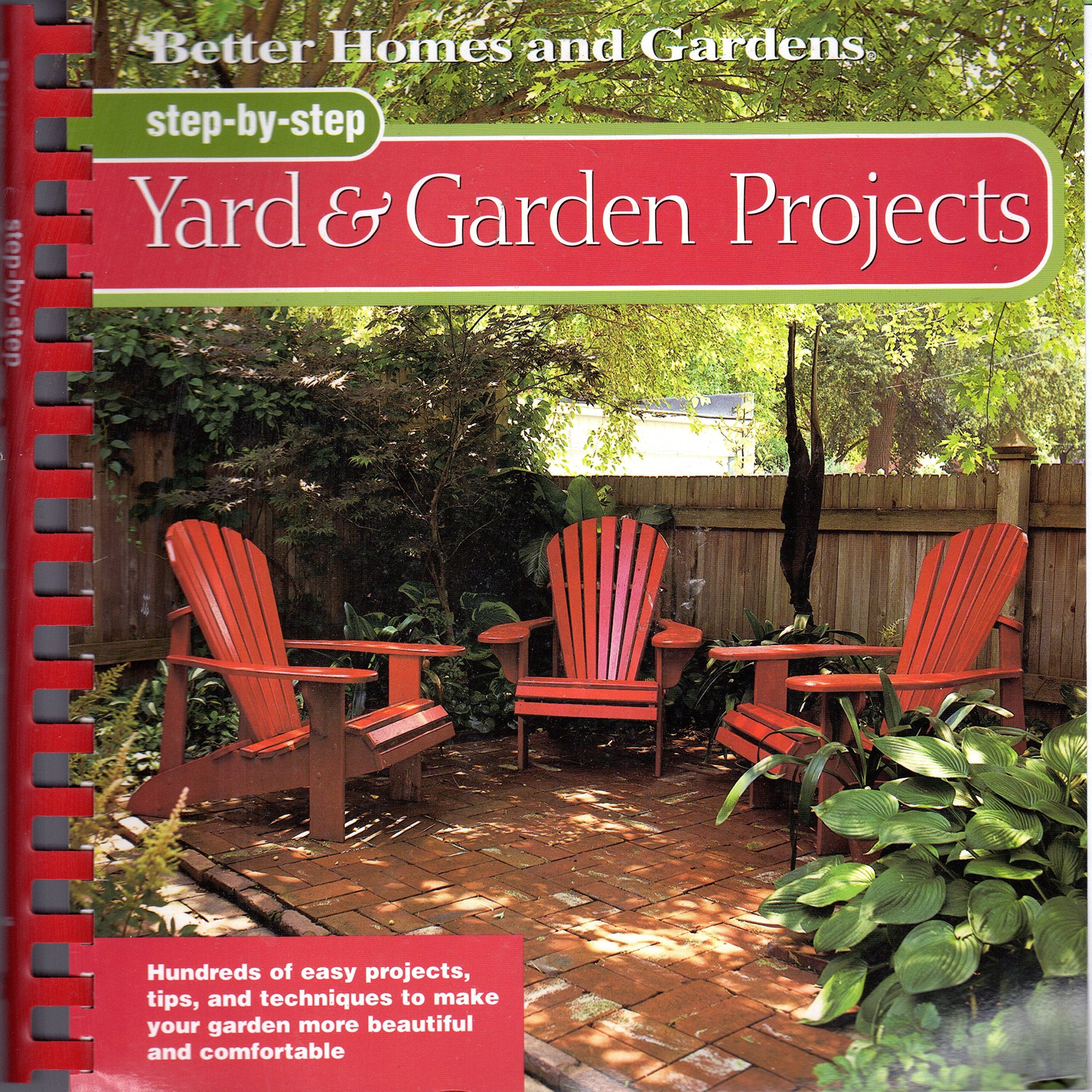 Step-By-Step Yard & Garden Projects: Hundreds of Easy Projects, Tips and Techniques to Make Your Garden More Beautiful and Comfortable Garden & Plants