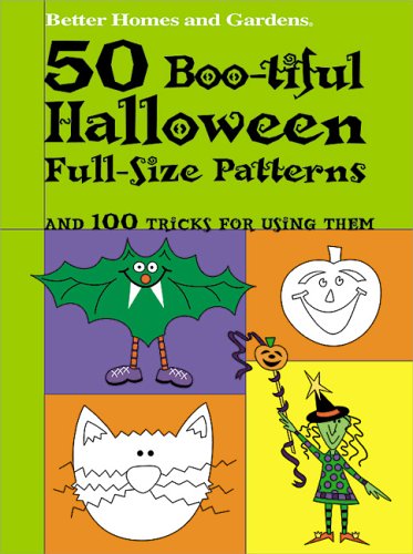 50 Boo-Tiful Halloween Full-Size Patterns: And 100 Tricks for Using Them (Better Homes & Gardens S.) Hobbies & Crafts