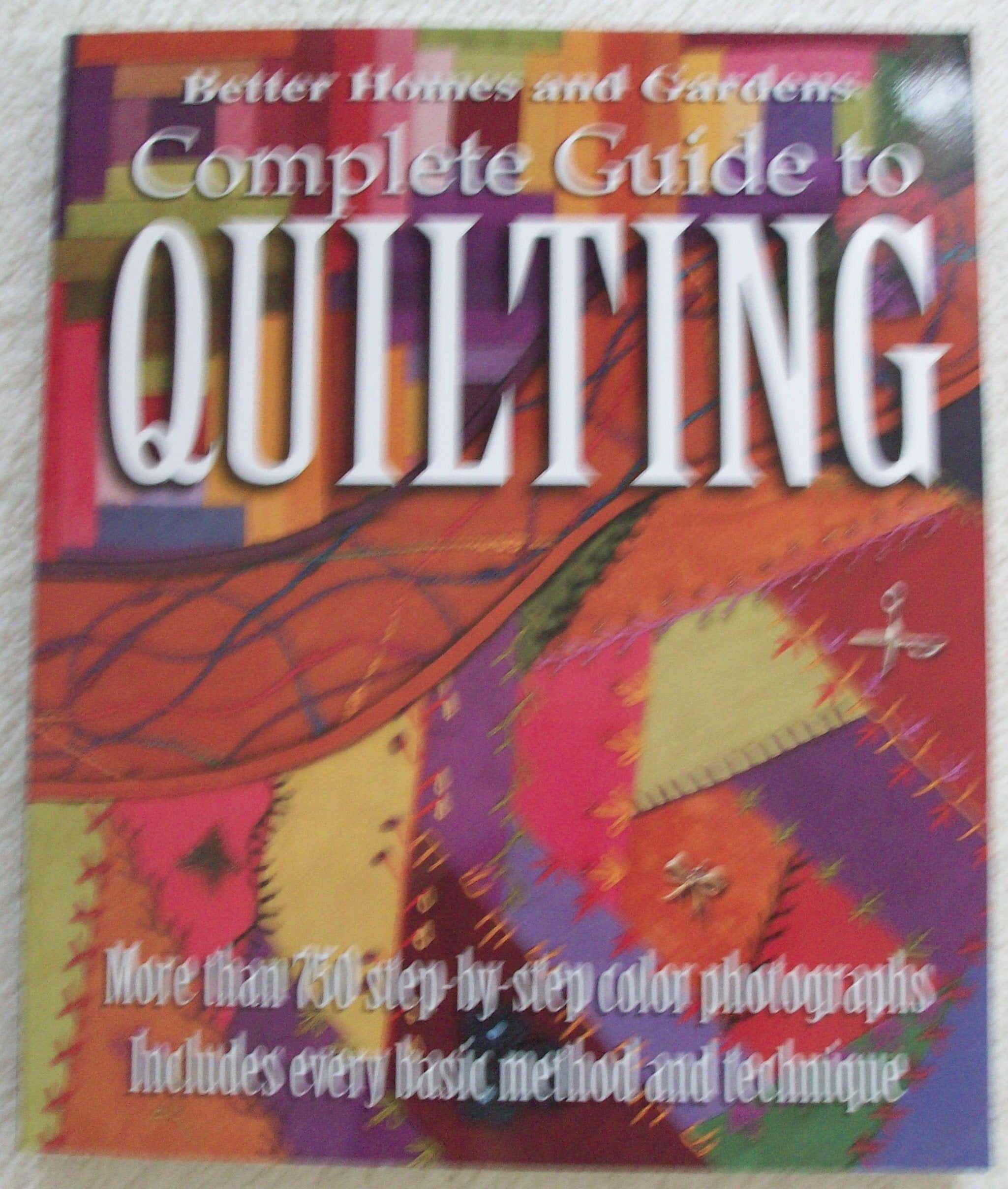 Complete Guide to Quilting (Better Homes and Gardens) (Better Homes and Gardens Cooking, Band 4) Hobbies & Crafts