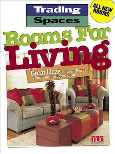 Rooms For Living: Great Ideas for Living Rooms, Family Rooms and Bonus Rooms (Trading Spaces S.) Architecture