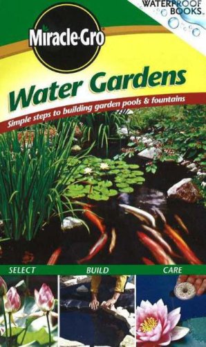 Water Gardens: Simple Steps To Building Garden Pools & Fountains: Simple Steps to Building Garden Pools and Fountains (Waterproof Books) Garden & Plants