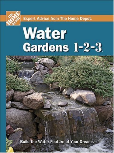 Water Gardens 1-2-3 (HOME DEPOT 1-2-3) Garden & Plants