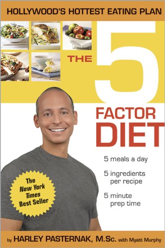 The 5 Factor Diet: Get the Body You Want in Just Five Weeks! Health, Nutrition & Fitness