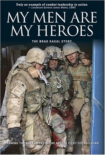 My Men Are My Heroes: The Brad Kasal Story Memories