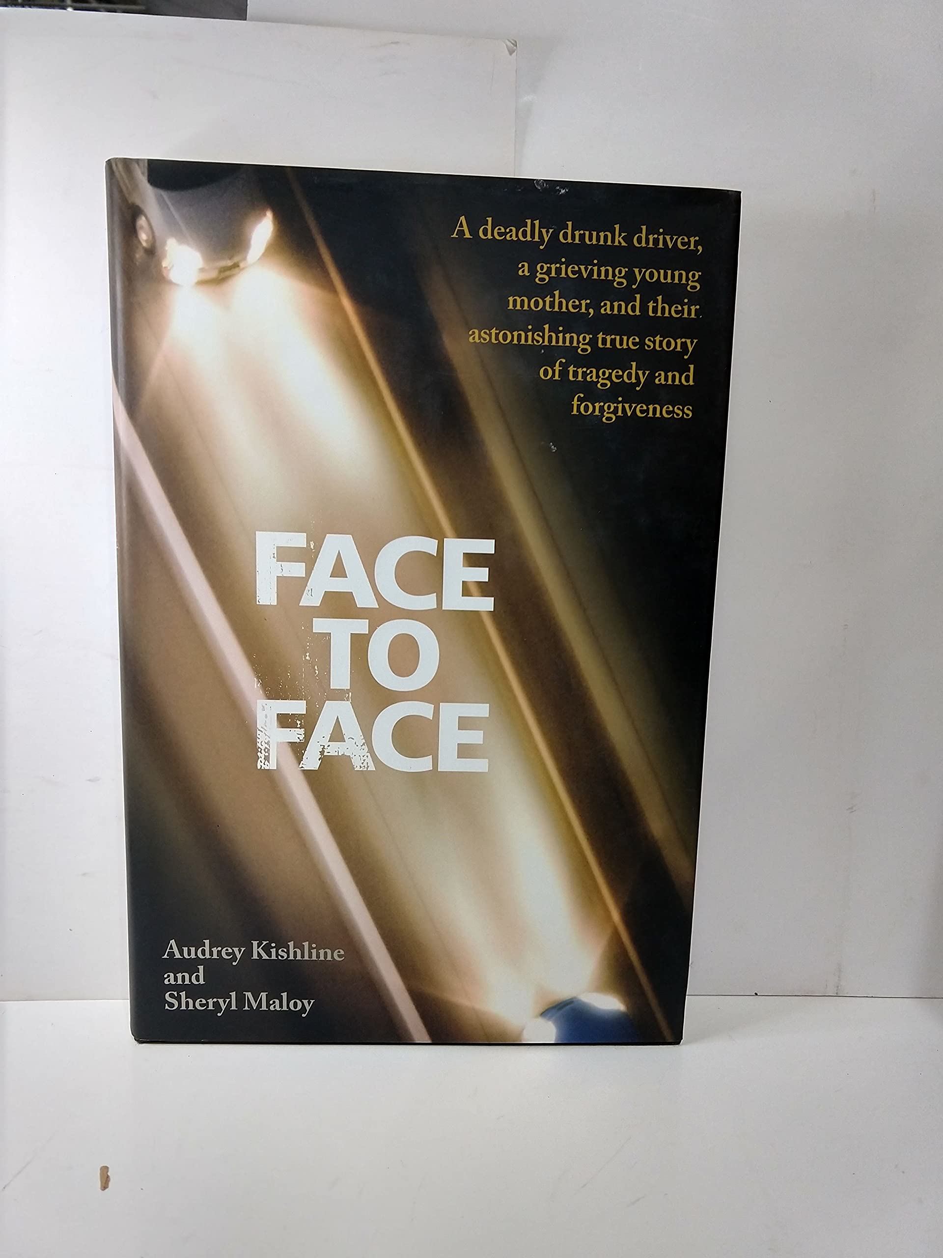 Face to Face: A Deadly Drunk Driver, a Grieving Young Mother, and Their Astonishing True Story of Tragedy and Forgiveness book