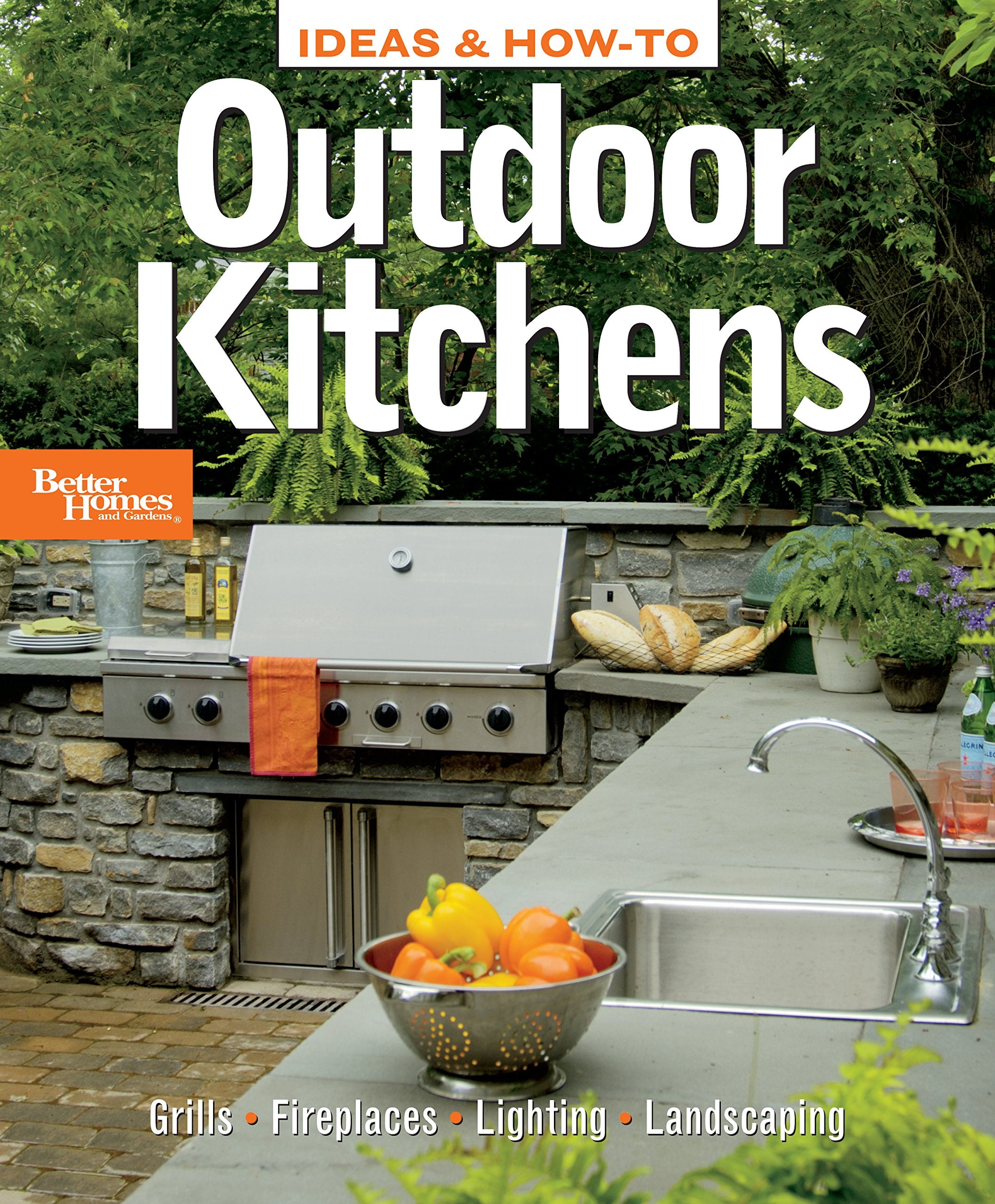 Ideas & How-To: Outdoor Kitchens (Better Homes and Gardens) (Better Homes and Gardens Home) Hobbies & Crafts