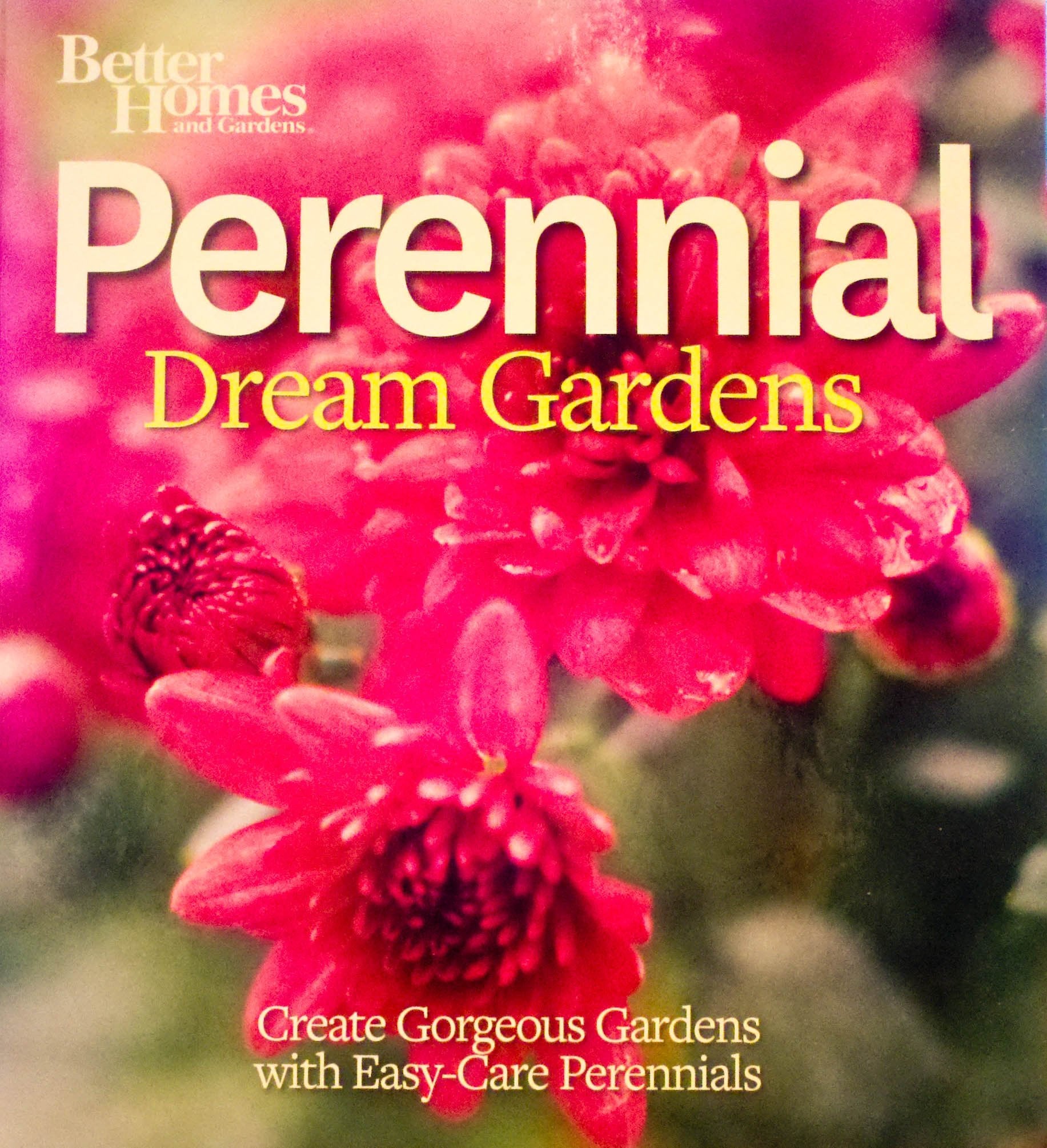 Better Homes and Gardens: Perennial Dream Gardens by The Editors of Better Homes and Gardens (2011-05-03) Books