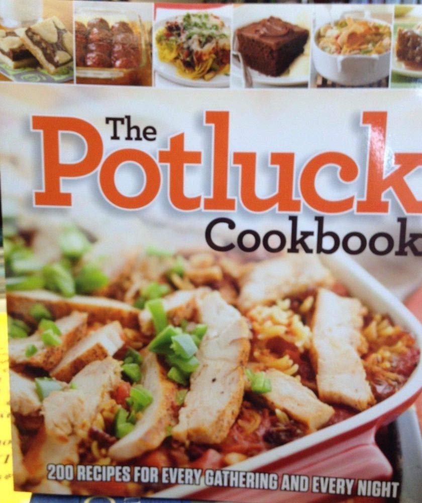 The Potluck Cookbook (200 Recipes For Every Gathering and Every Night Books