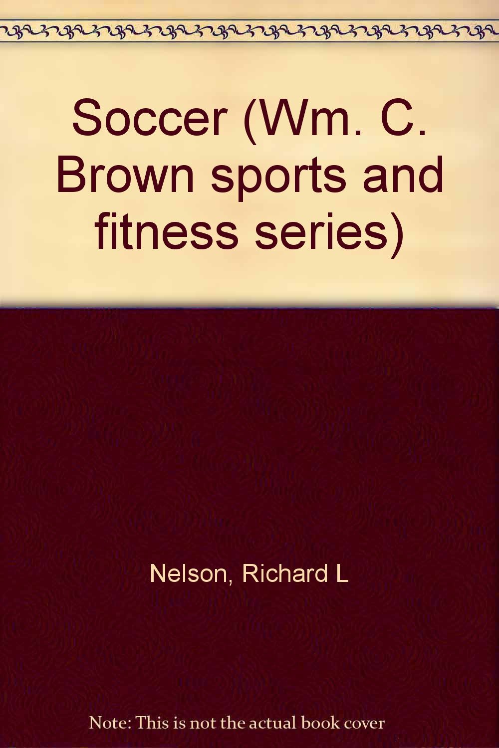 Soccer (Wm. C. Brown sports and fitness series) Books
