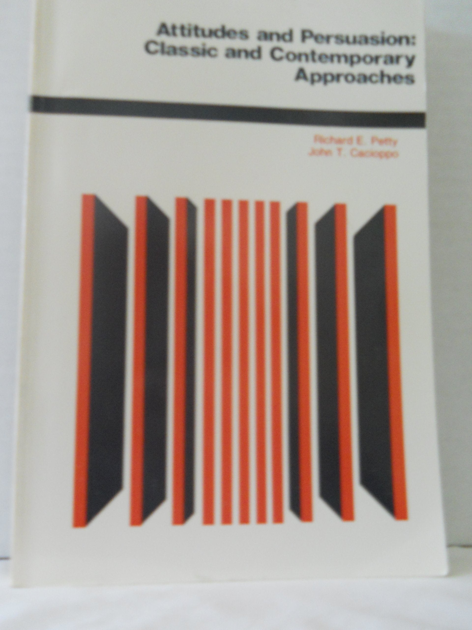 Attitudes and Persuasion--Classic and Contemporary Approaches Psychology