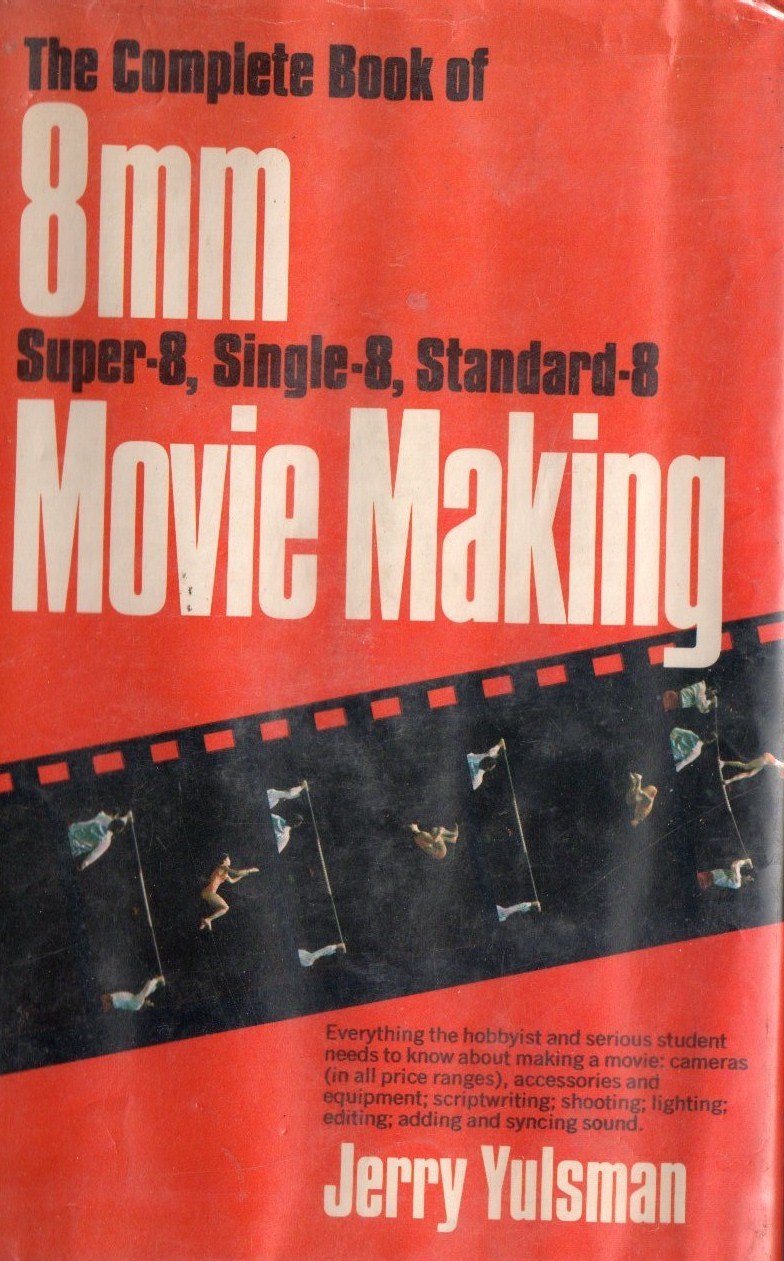 The complete book of 8mm (super-8, single-8, standard-8) movie making Books