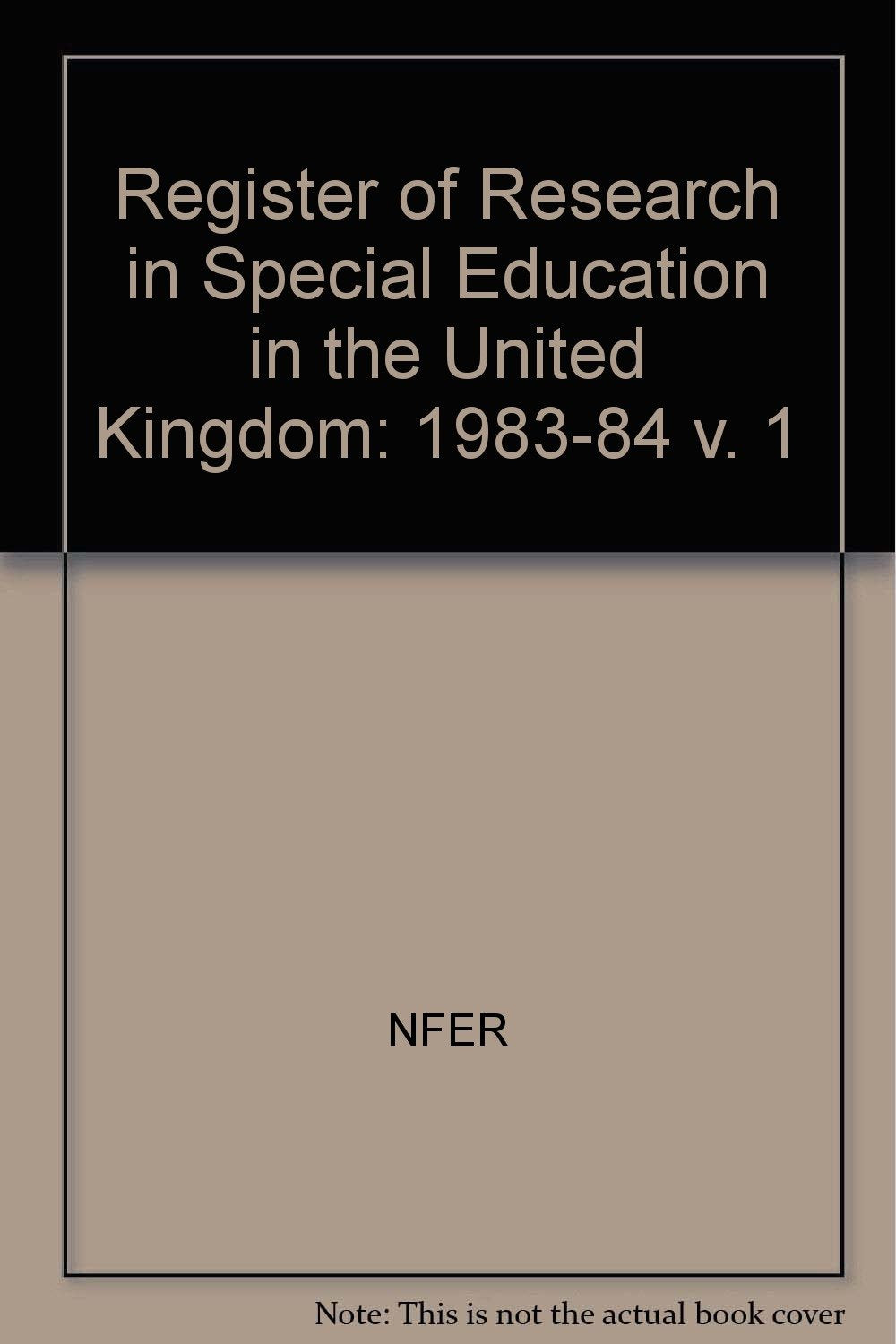Register of Research in Special Education in the United Kingdom: 1983-4 Education & Training