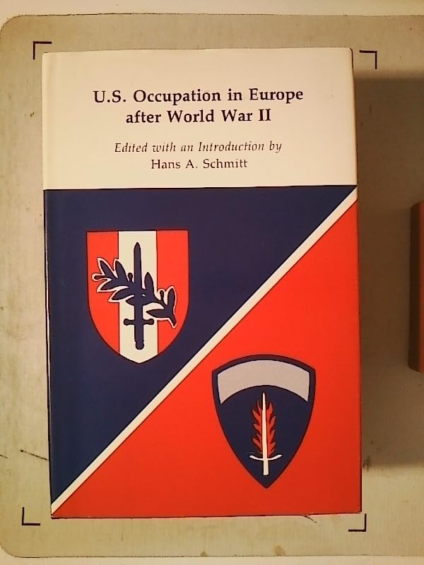 U.S. occupation in Europe after World War II: Papers and reminiscences from the April 23-24, 1976 conference held at the George C. Marshall Research Foundation, Lexington, Virginia Books