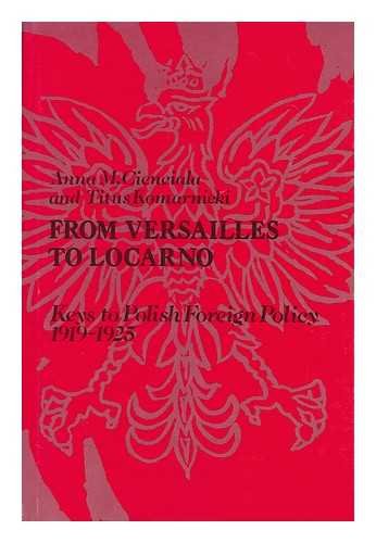 From Versailles to Locarno: Keys to Polish Foreign Policy, 1919-1925: Keys to Polish Foreign Policy, 1919-25 Politics & History