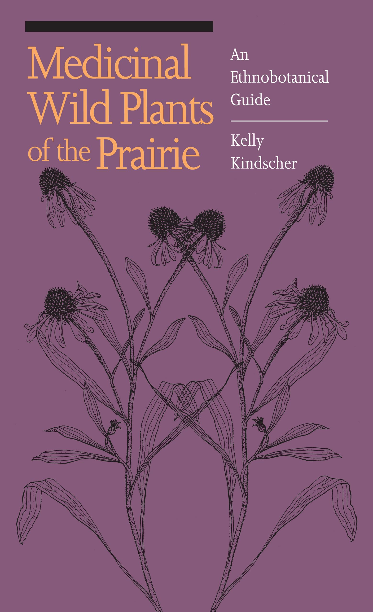 Medicinal Wild Plants of the Prairie: An Ethnobotanical Guide Medicine