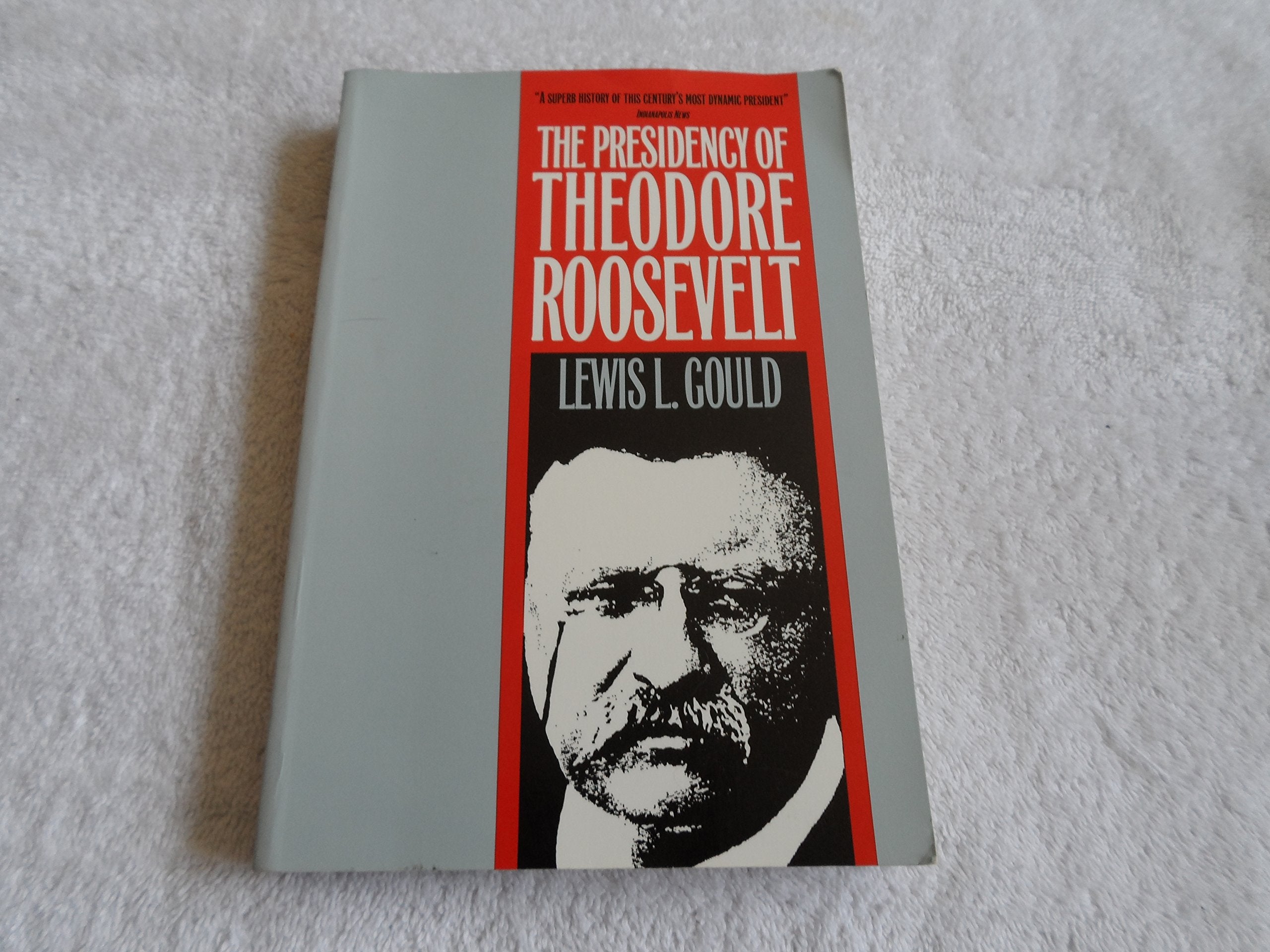The Presidency of Theodore Roosevelt book