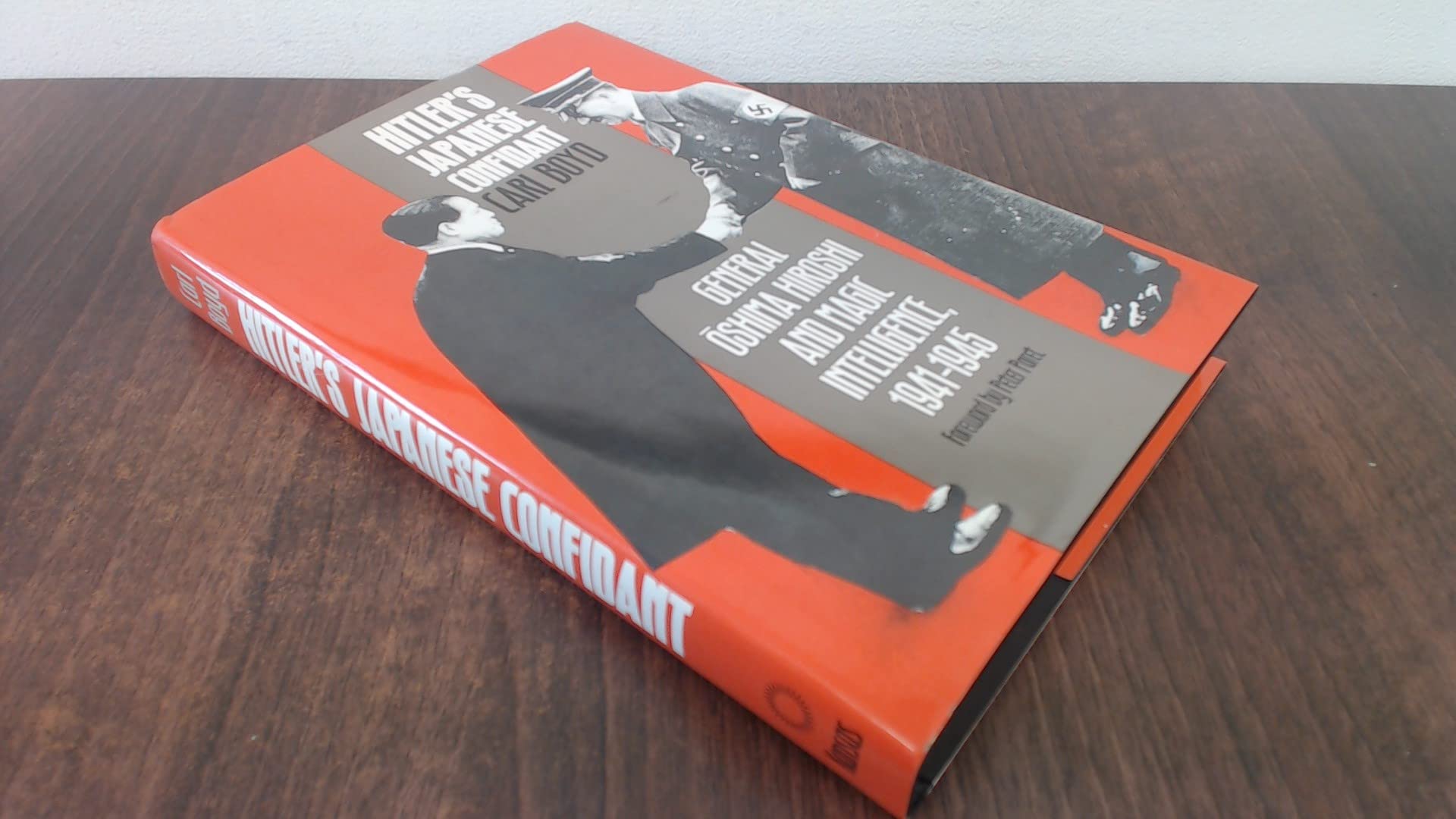 Hitler's Japanese Confidant: General Oshima Hiroshi and Magic Intelligence, 1941-1945: General Oshima Hiroshi and MAGIC Intelligence, 1941-45 (Modern War Studies) Politics & History