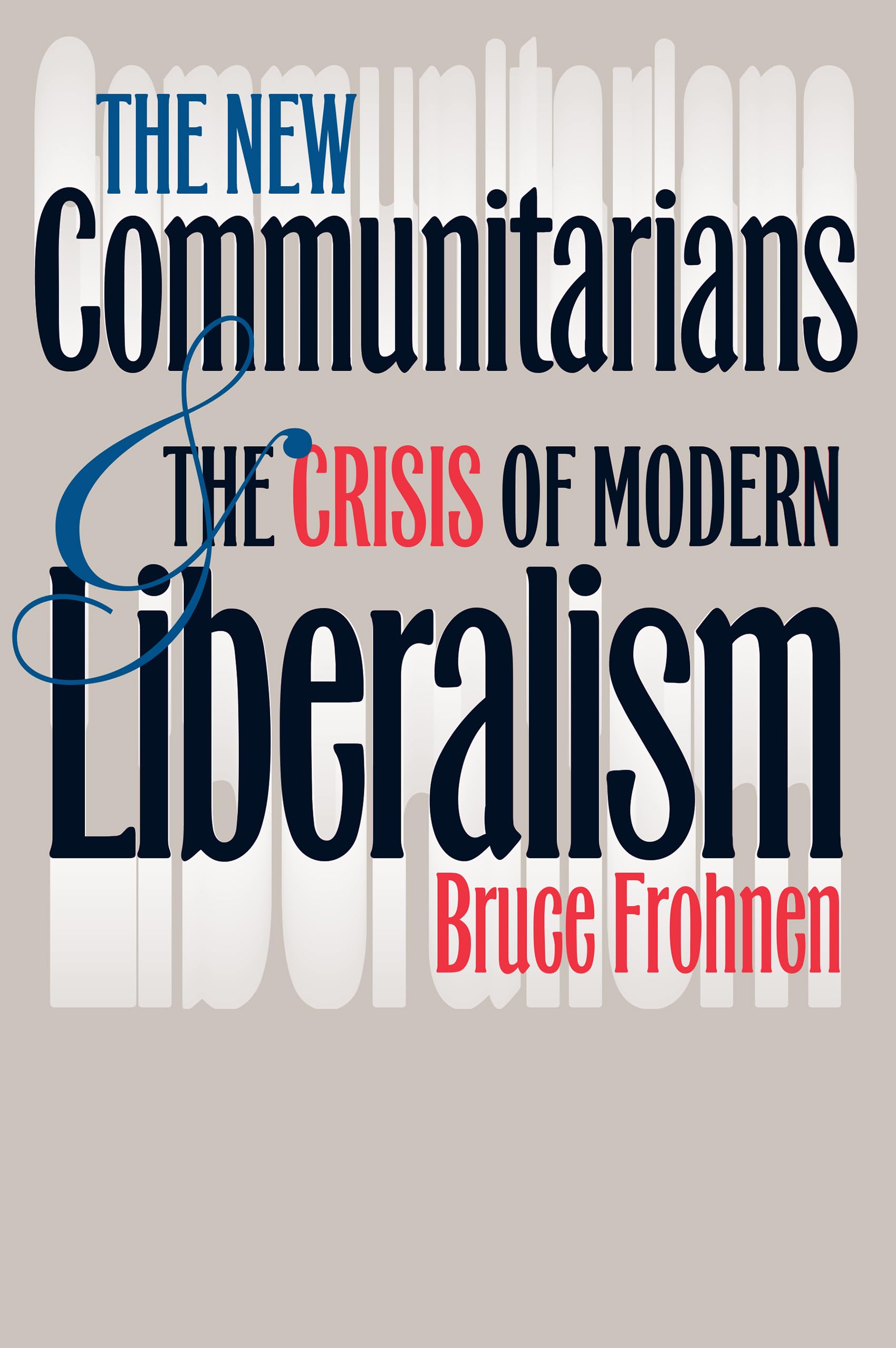 The New Communitarians and the Crisis of Modern Liberalism Philosophy