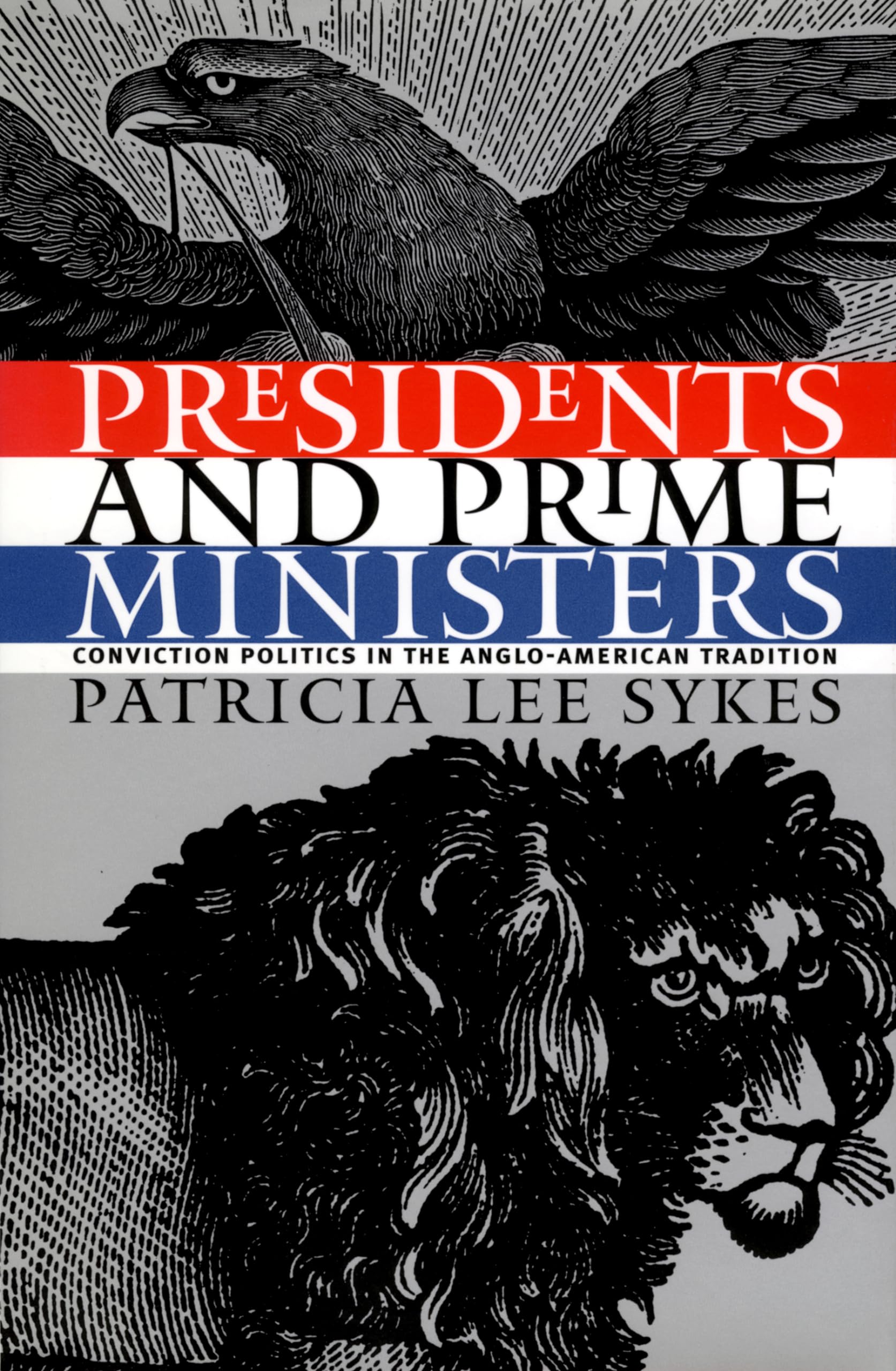 Presidents and Prime Ministers: Conviction Politics in the Anglo-American Tradition Social Sciences