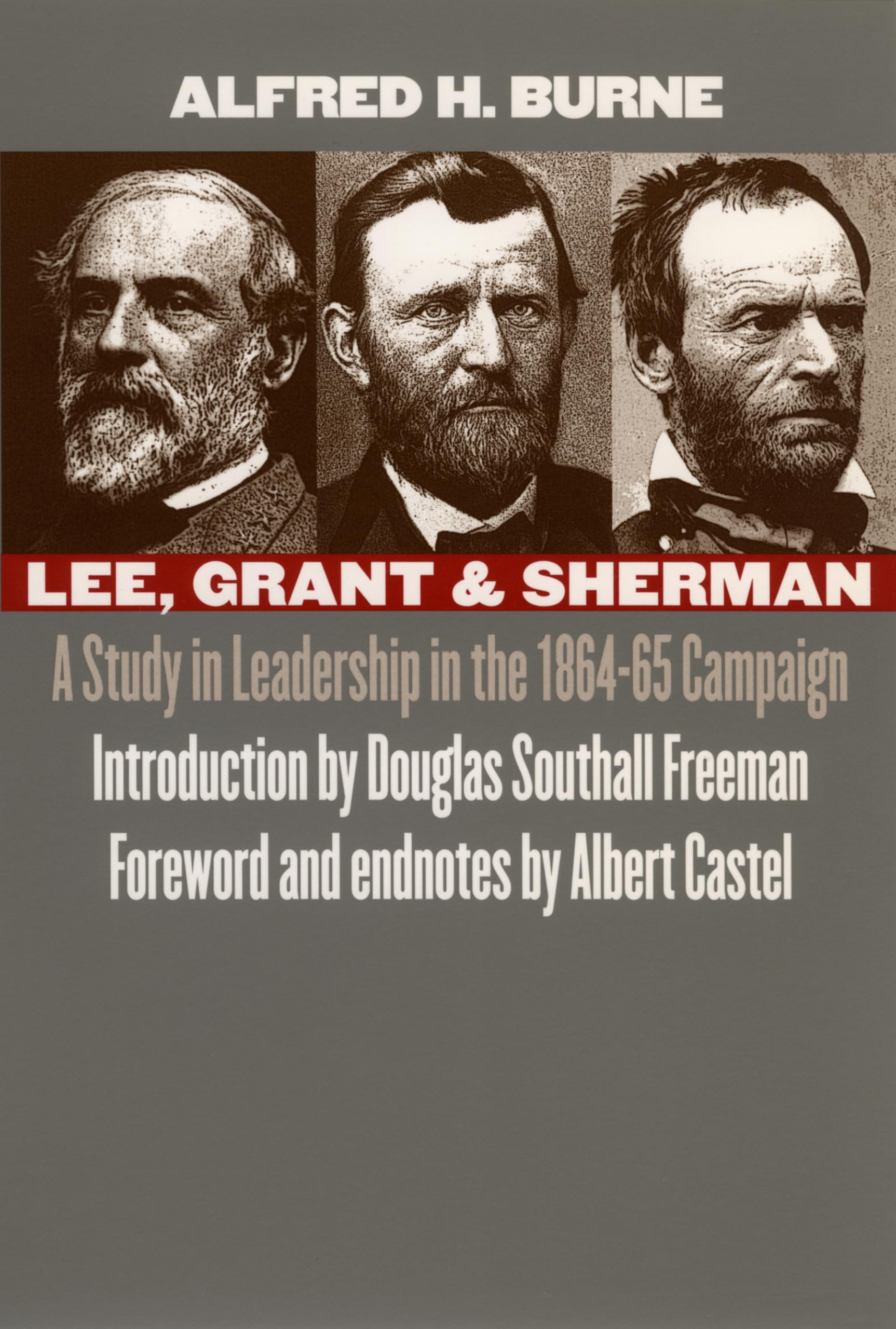 Lee, Grant and Sherman: A Study in Leadership in the 1864-65 Campaign (Modern War Studies) Social Sciences