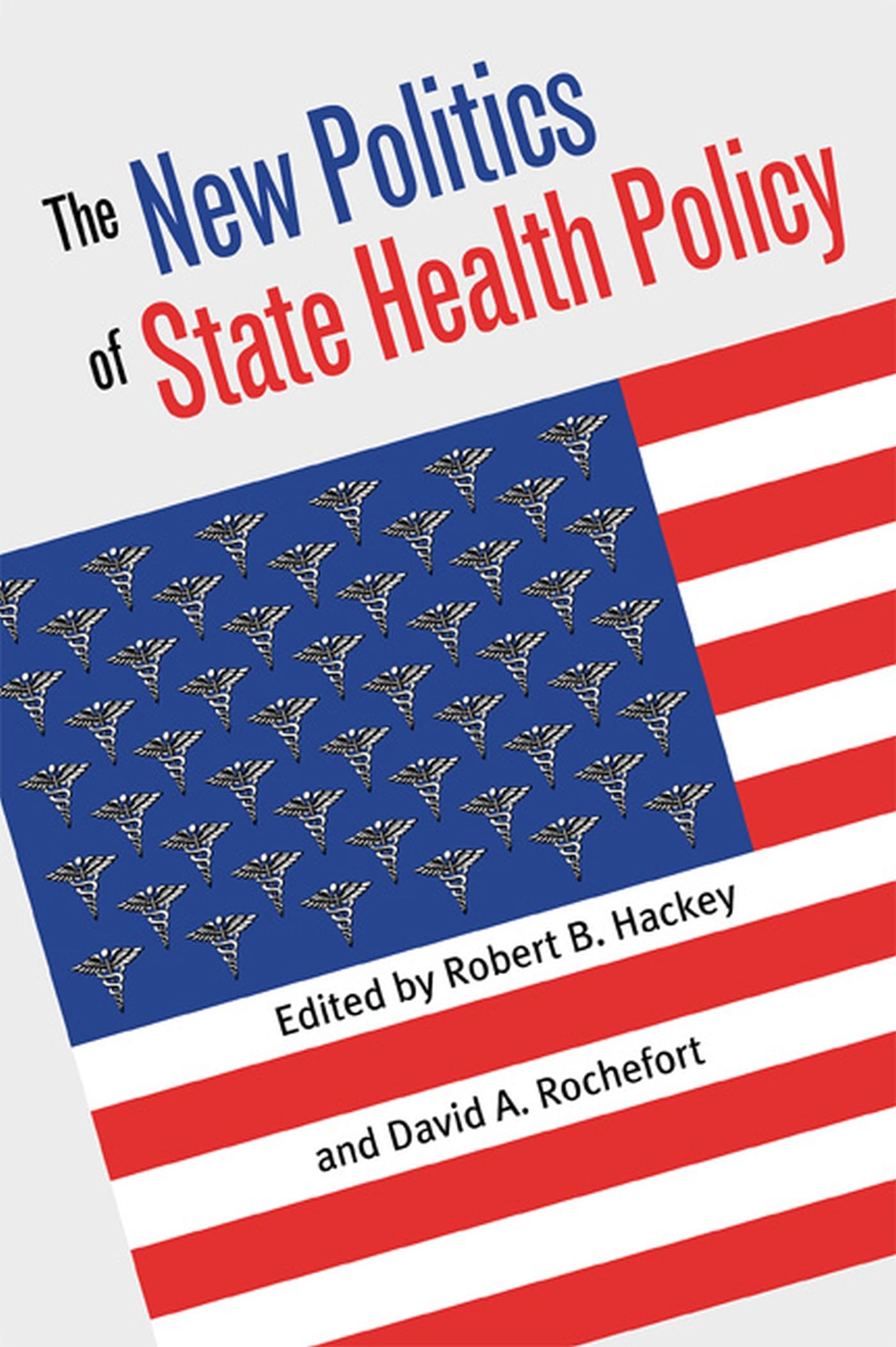 The New Politics of State Health Policy (Studies in Government and Public Policy) Medicine