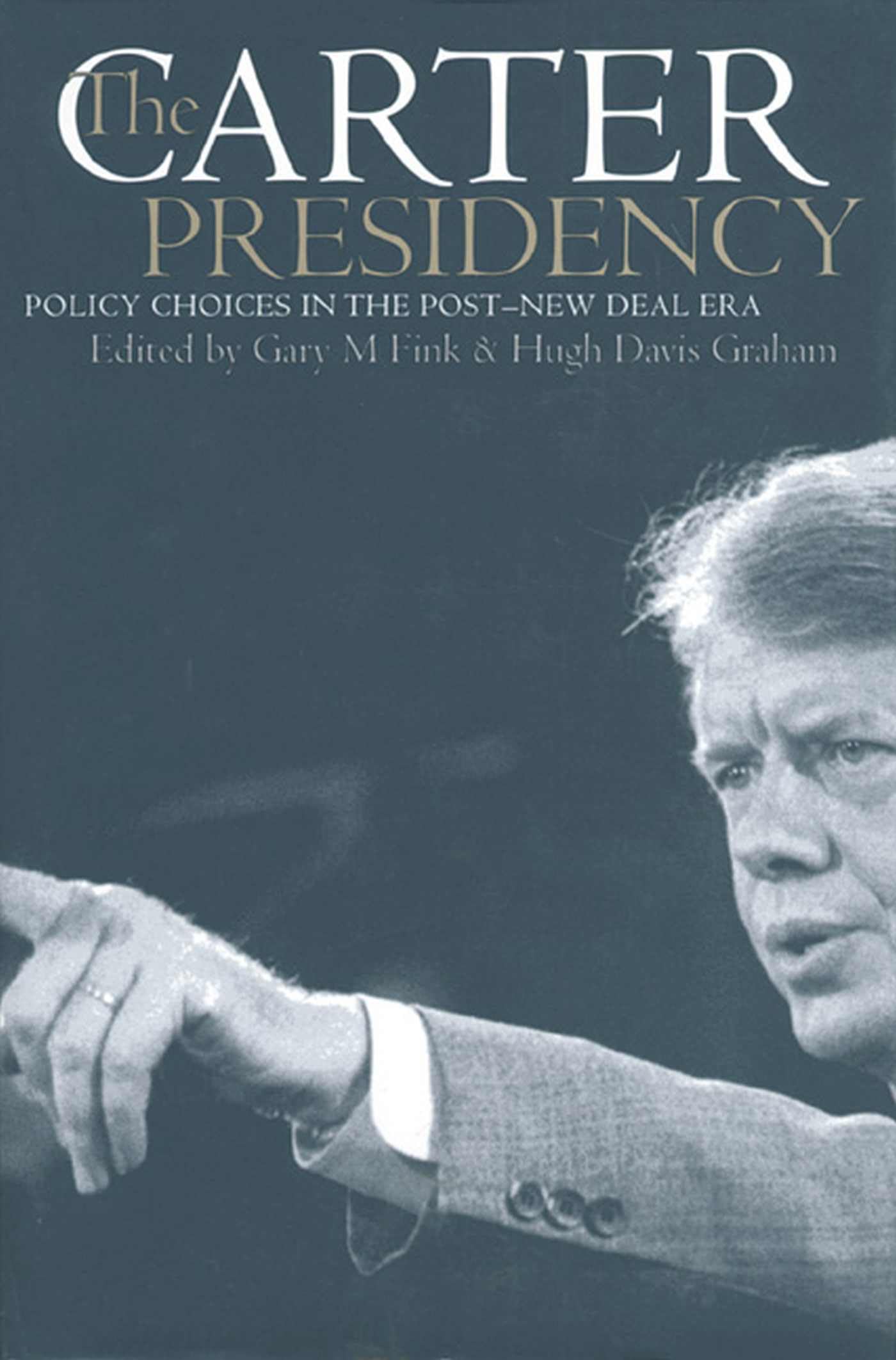 The Carter Presidency: Policy Choices in the Post-New Deal Era book