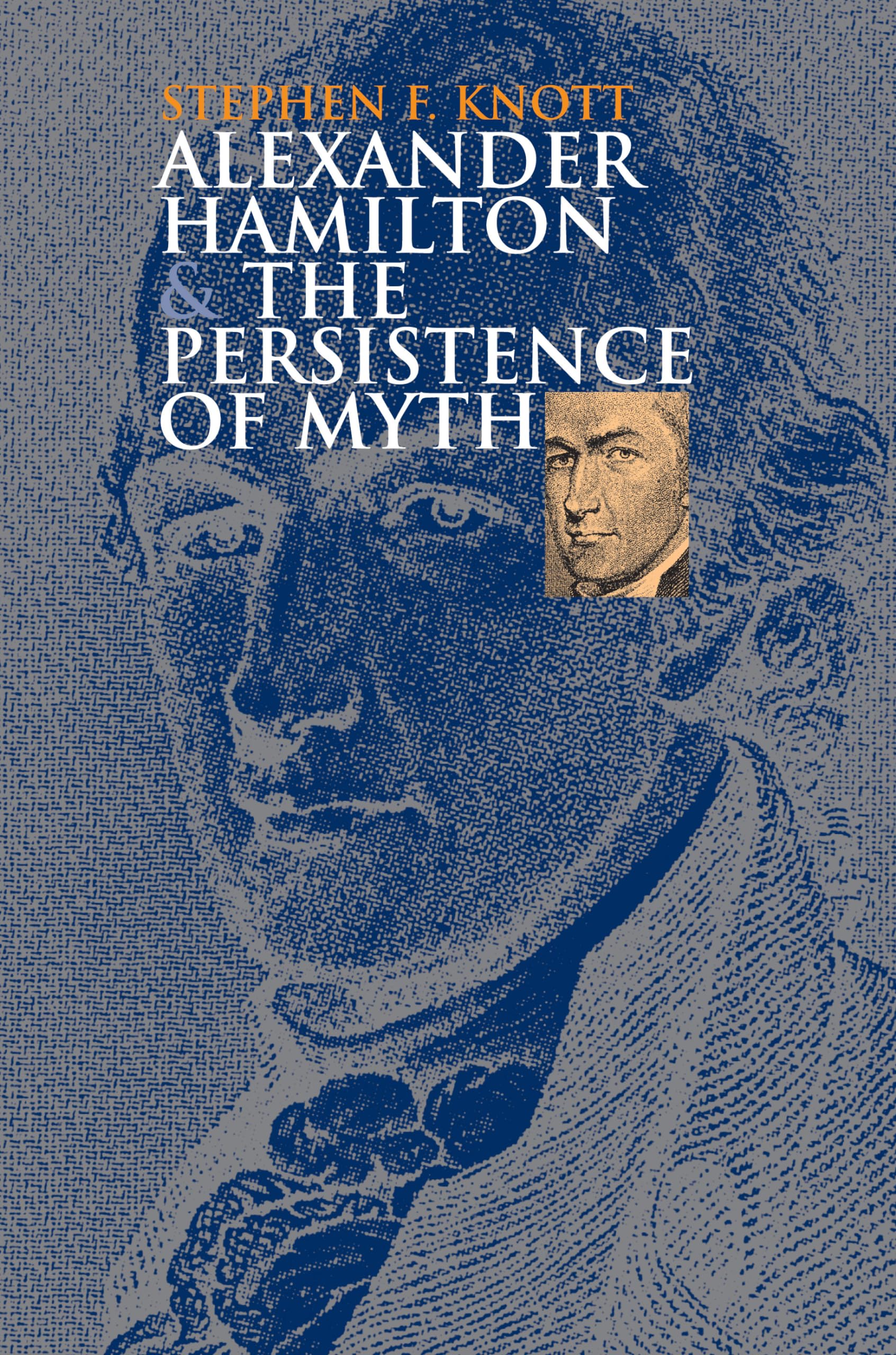 Alexander Hamilton and the Persistence of Myth (American Political Thought) Memories