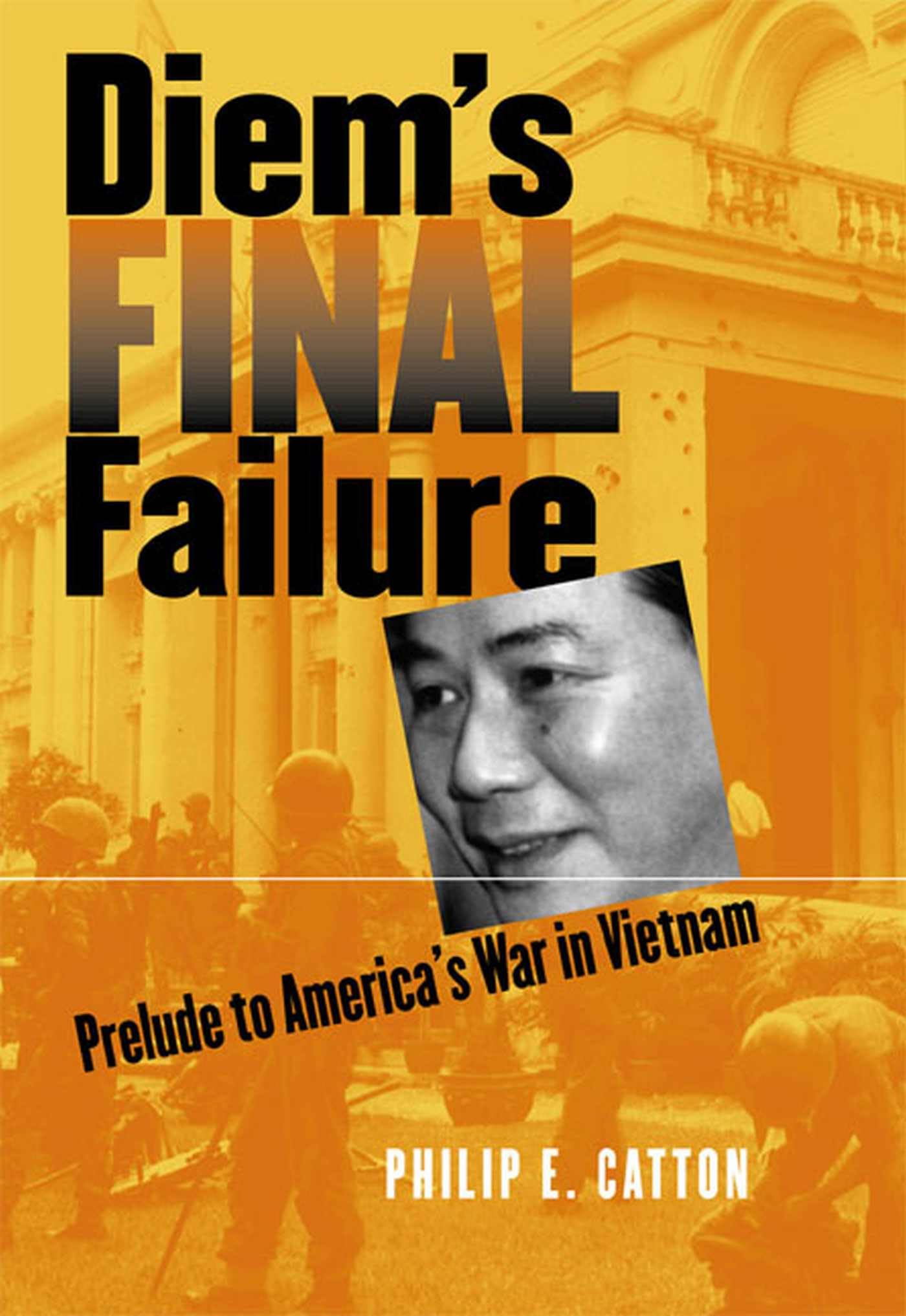 Diem's Final Failure: Prelude to America's War in Vietnam (Modern War Studies) Film, Art & Culture