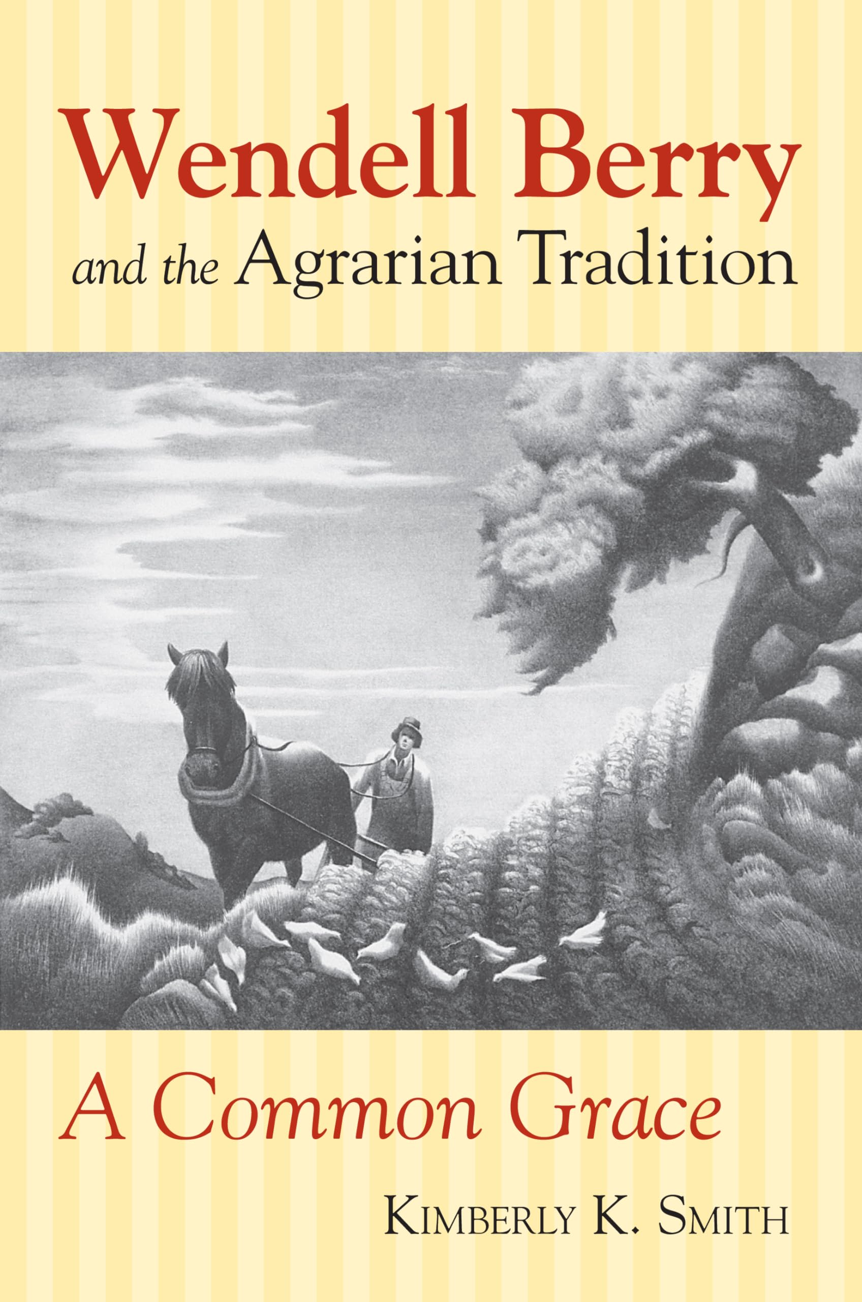 Wendell Berry and the Agrarian Tradition: A Common Grace (American Political Thought) Philosophy