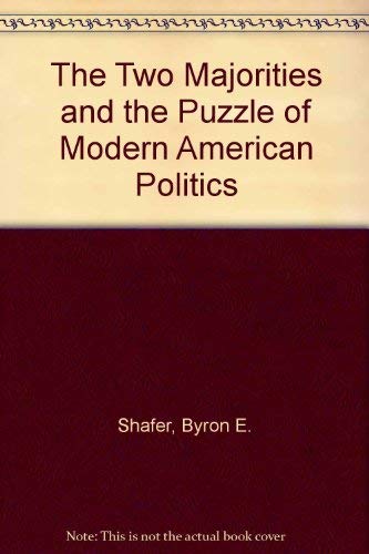 The Two Majorities and the Puzzle of Modern American Politics Politics & History