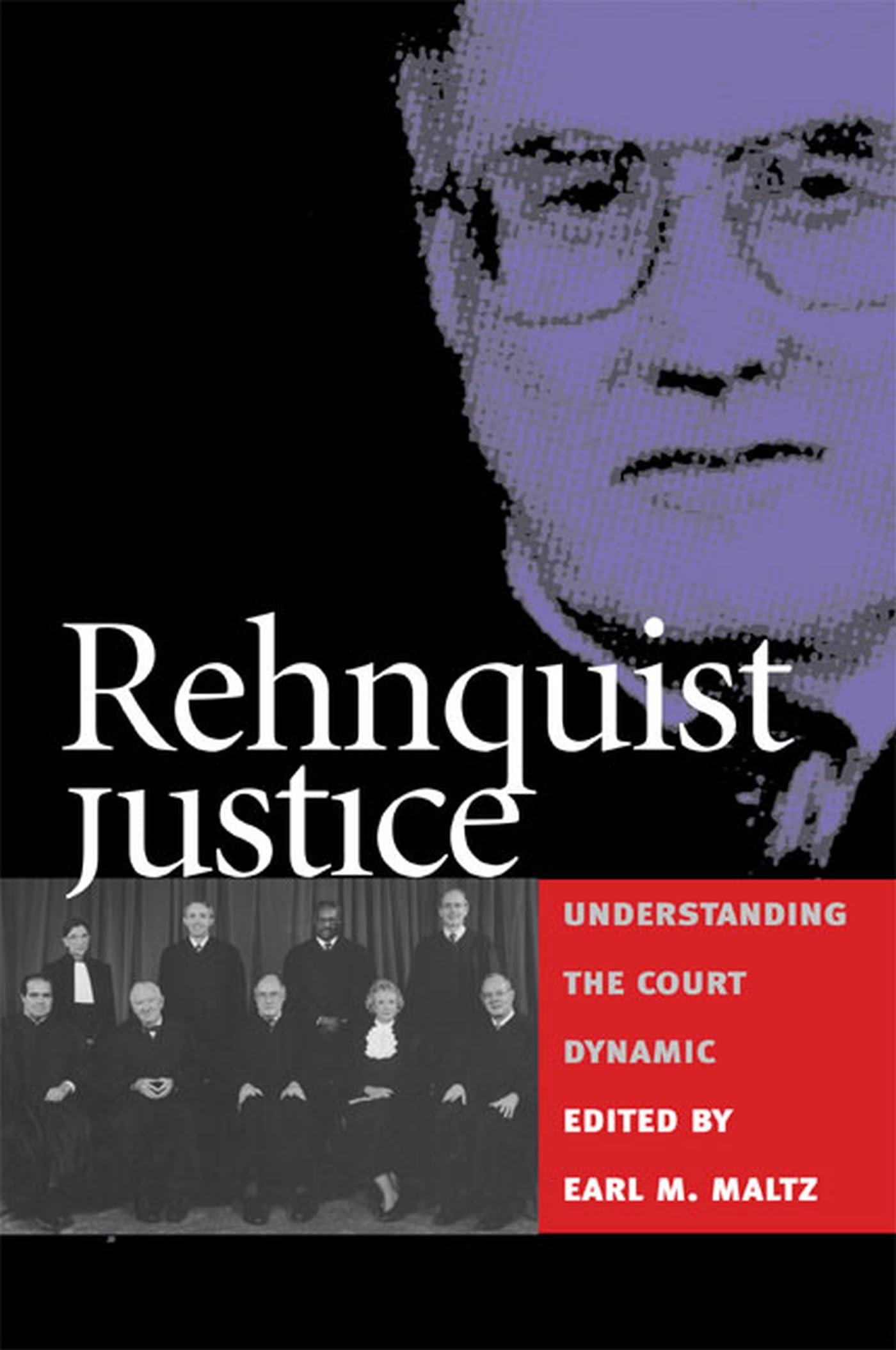 Rehnquist Justice: Understanding the Court Dynamic Law