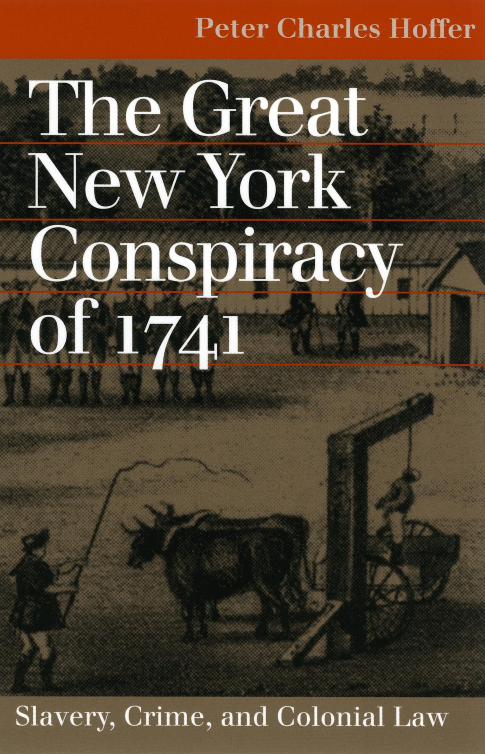 Great NY Conspiracy of 1741: Slavery, Crime, and Colonial Law (Landmark Law Cases and American Society) Law