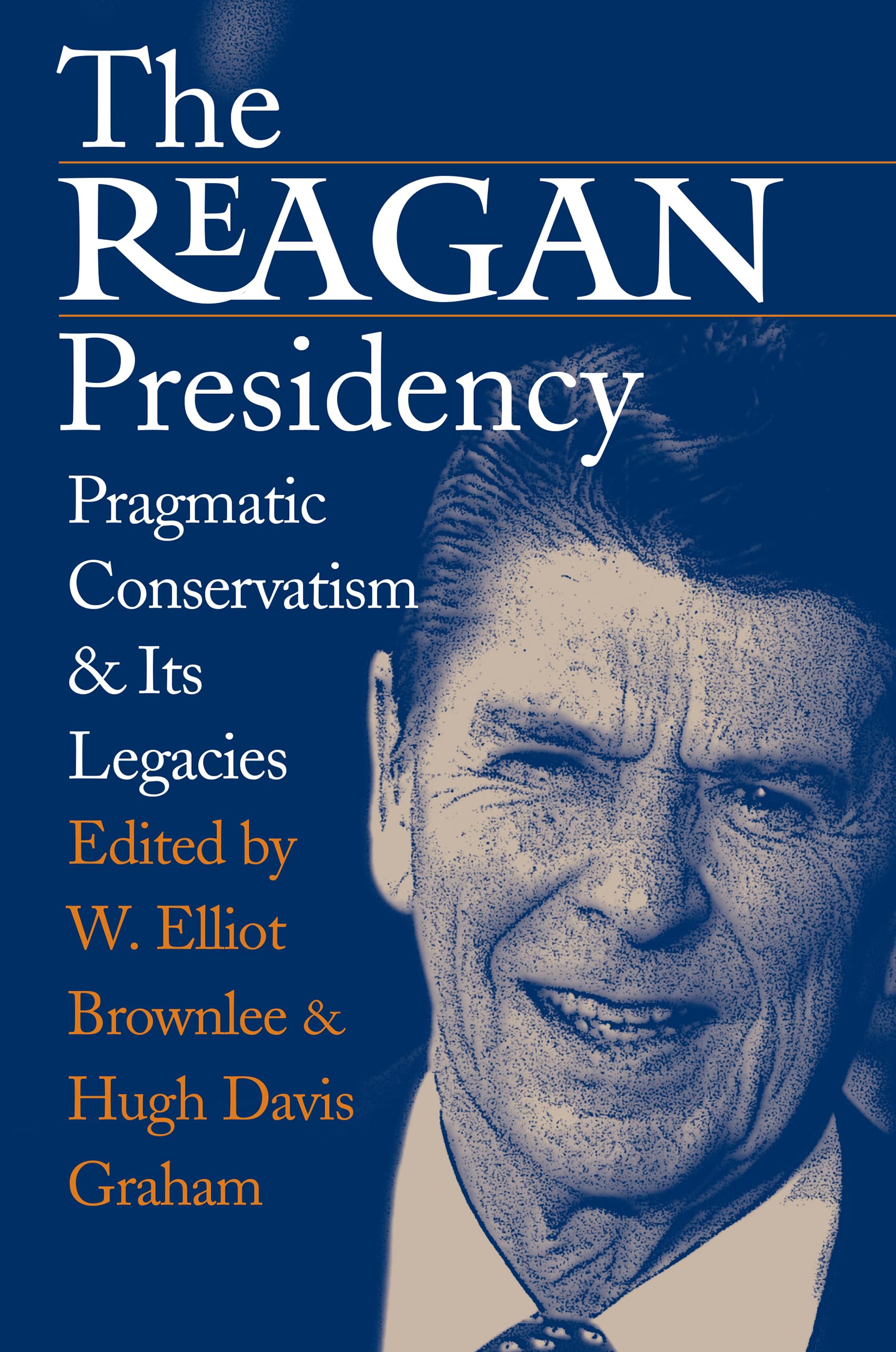 The Reagan Presidency: Pragmatic Conservatism and Its Legacies Social Sciences