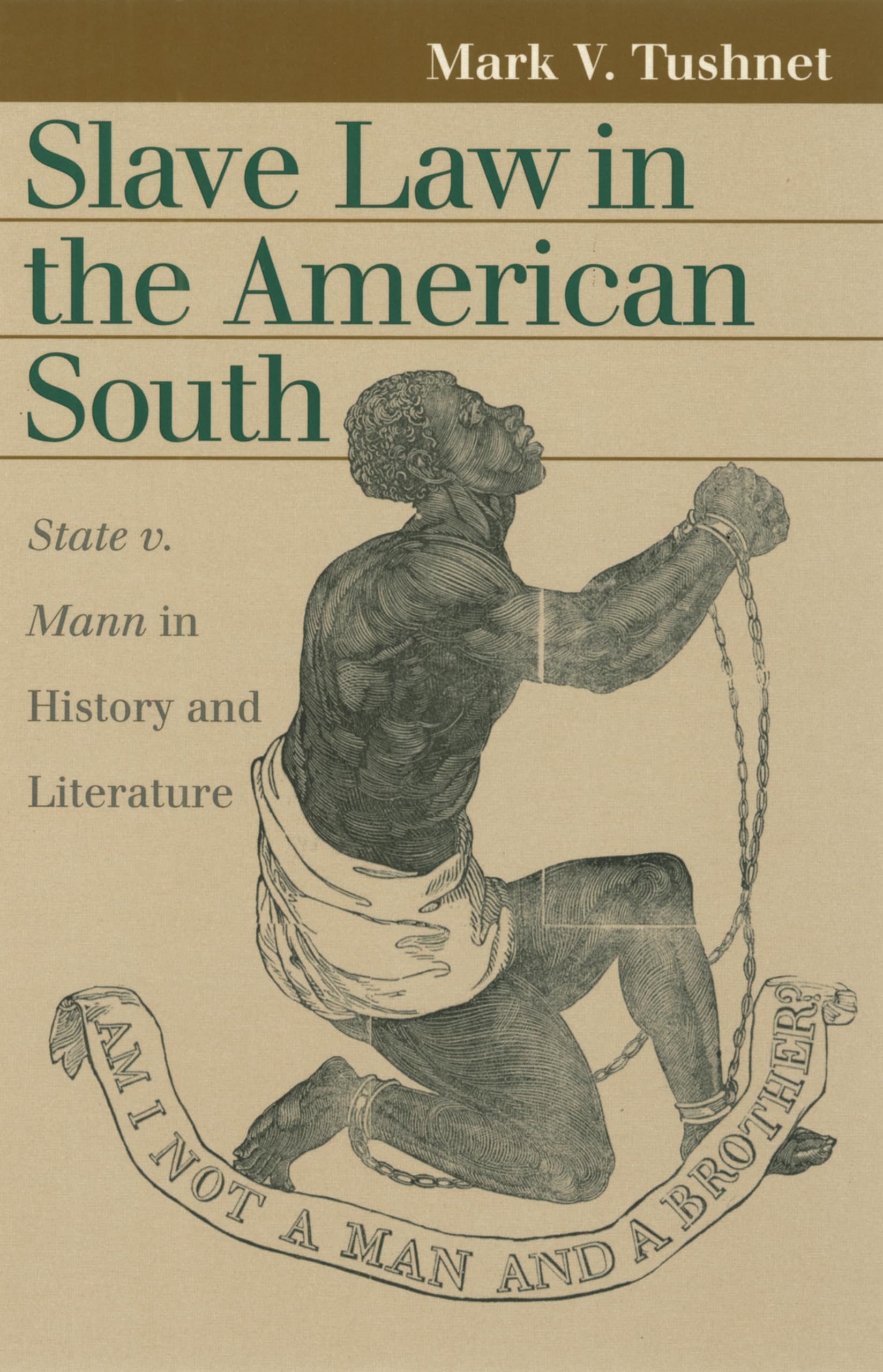 Slave Law in the American South: State V. Mann in History and Literature (Landmark Law Cases and American Society) Law