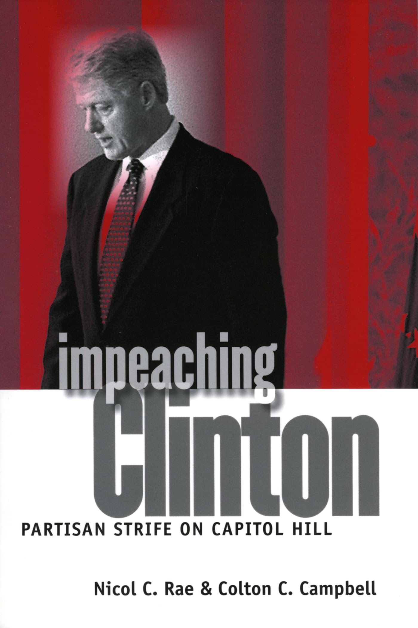 Impeaching Clinton: Partisan Strife on Capitol Hill (Studies in Government and Public Policy) Law