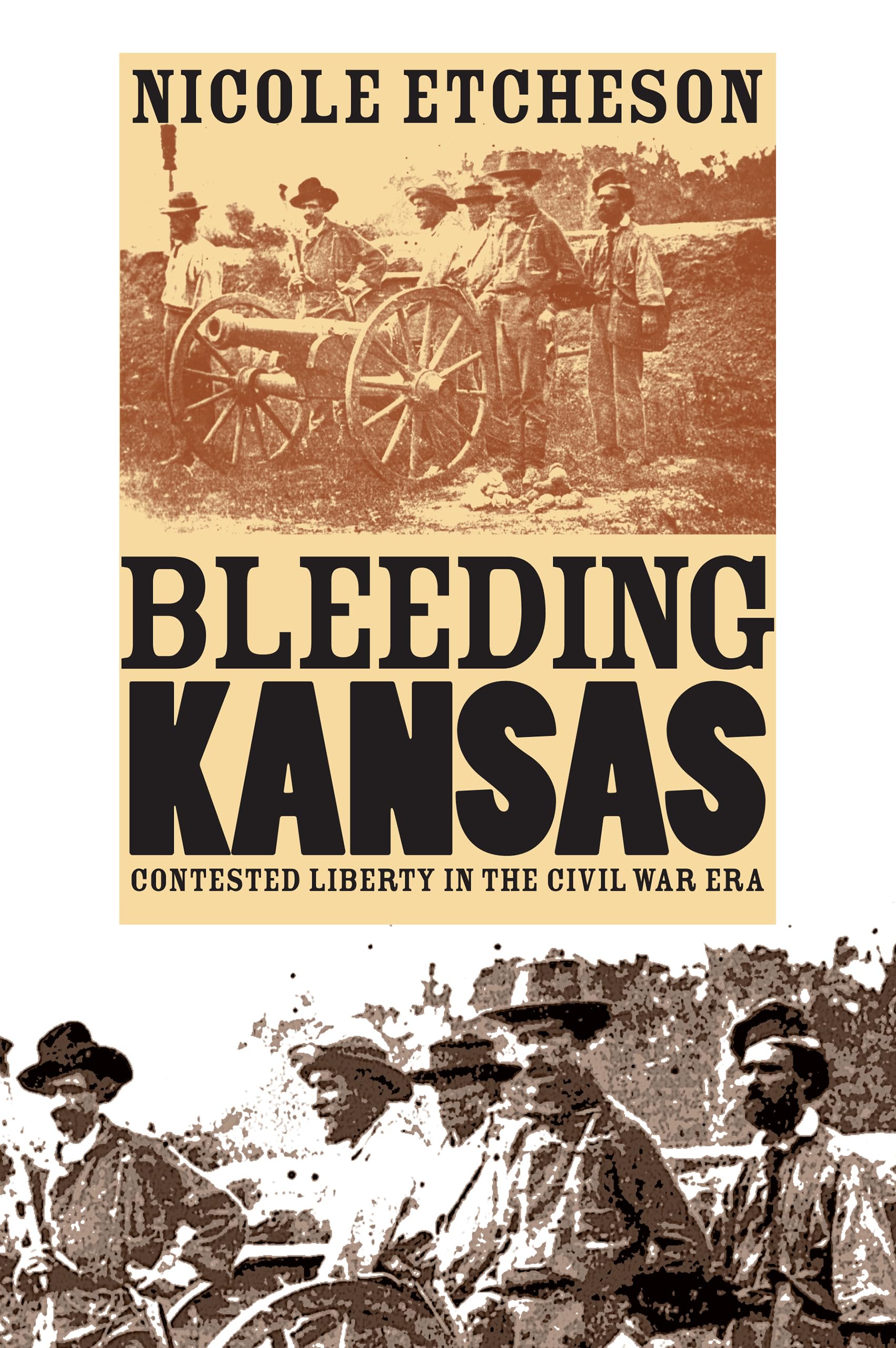 Bleeding Kansas: Contested Liberty in the Civil War Era Politics & History