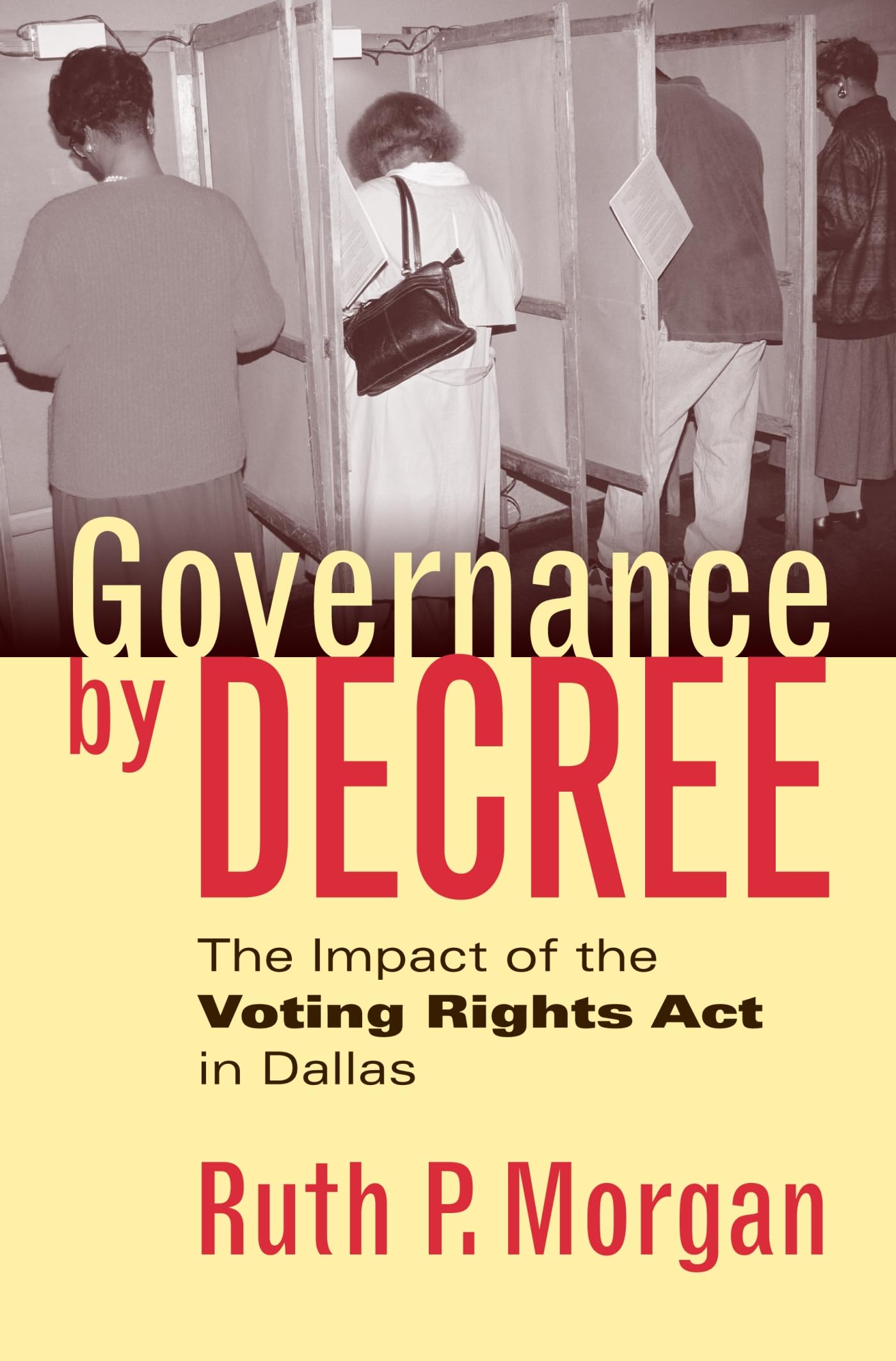 Governance by Decree: The Impact of the Voting Rights Act in Dallas (Studies in Government and Public Policy) Law