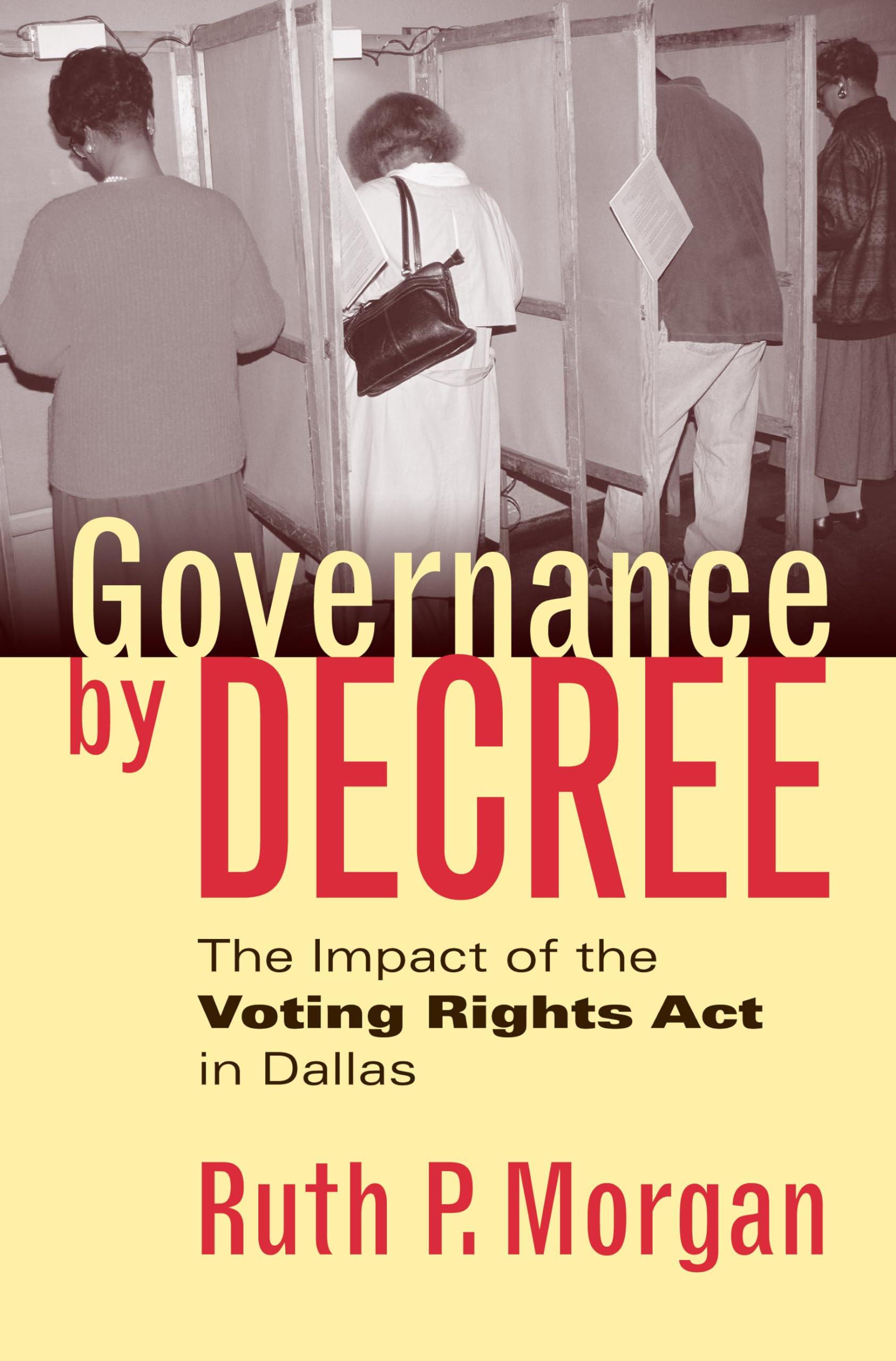 Governance by Decree: The Impact of the Voting Rights Act in Dallas (Studies in Government and Public Policy) Law