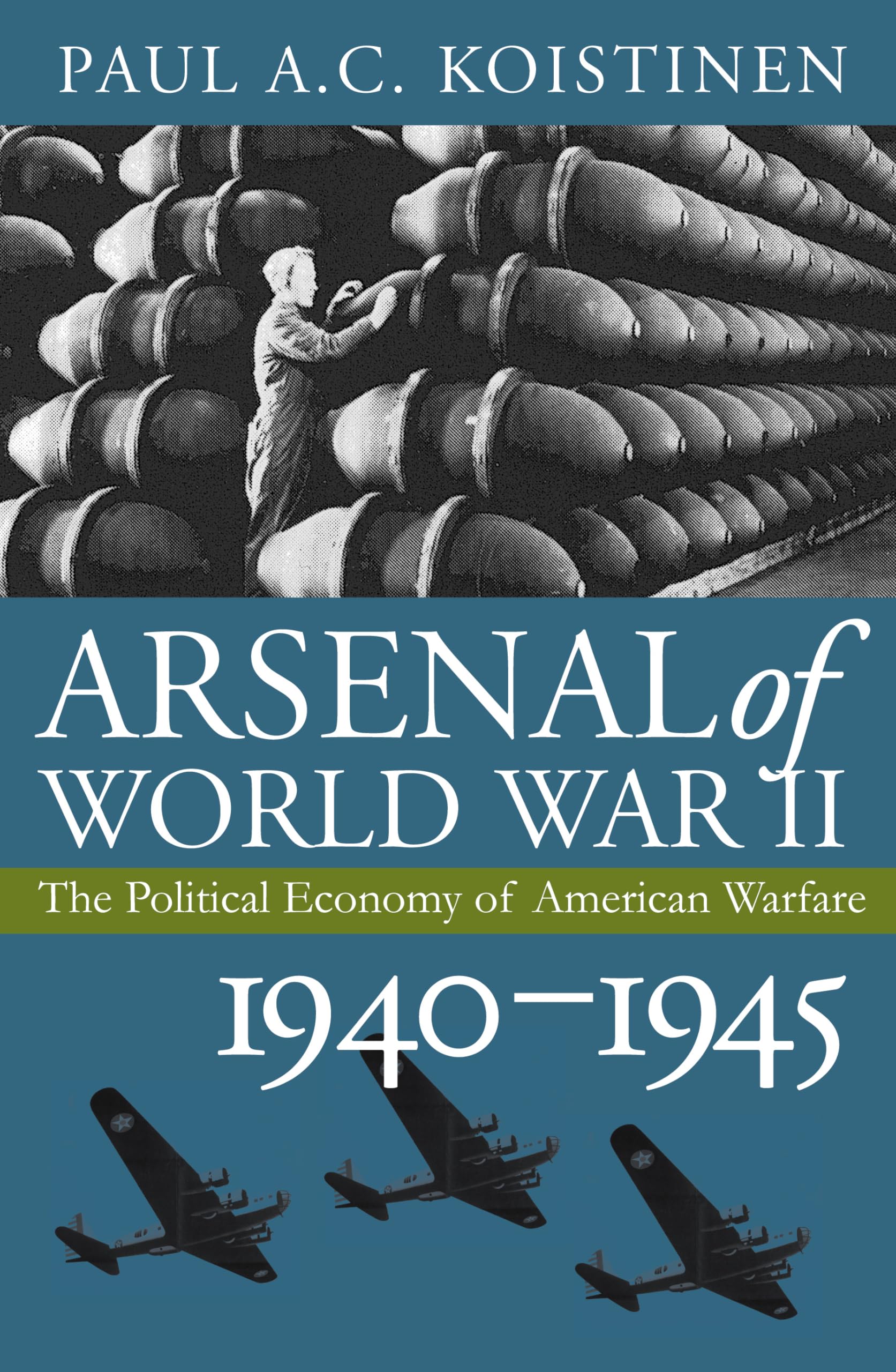 Arsenal of World War II: The Political Economy of American Warfare, 1940-1945 (Modern War Studies) Business, Finance & Career