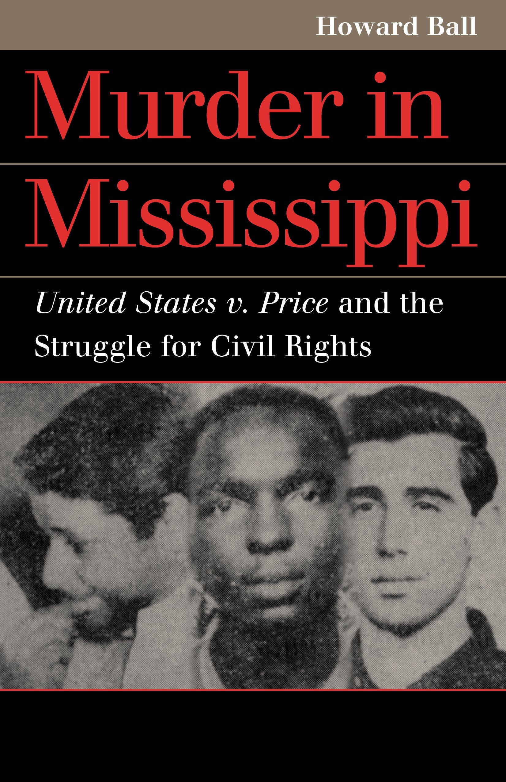 Murder in Mississippi: United States V. Price and the Struggle for Civil Rights (Landmark Law Cases and American Society) Law