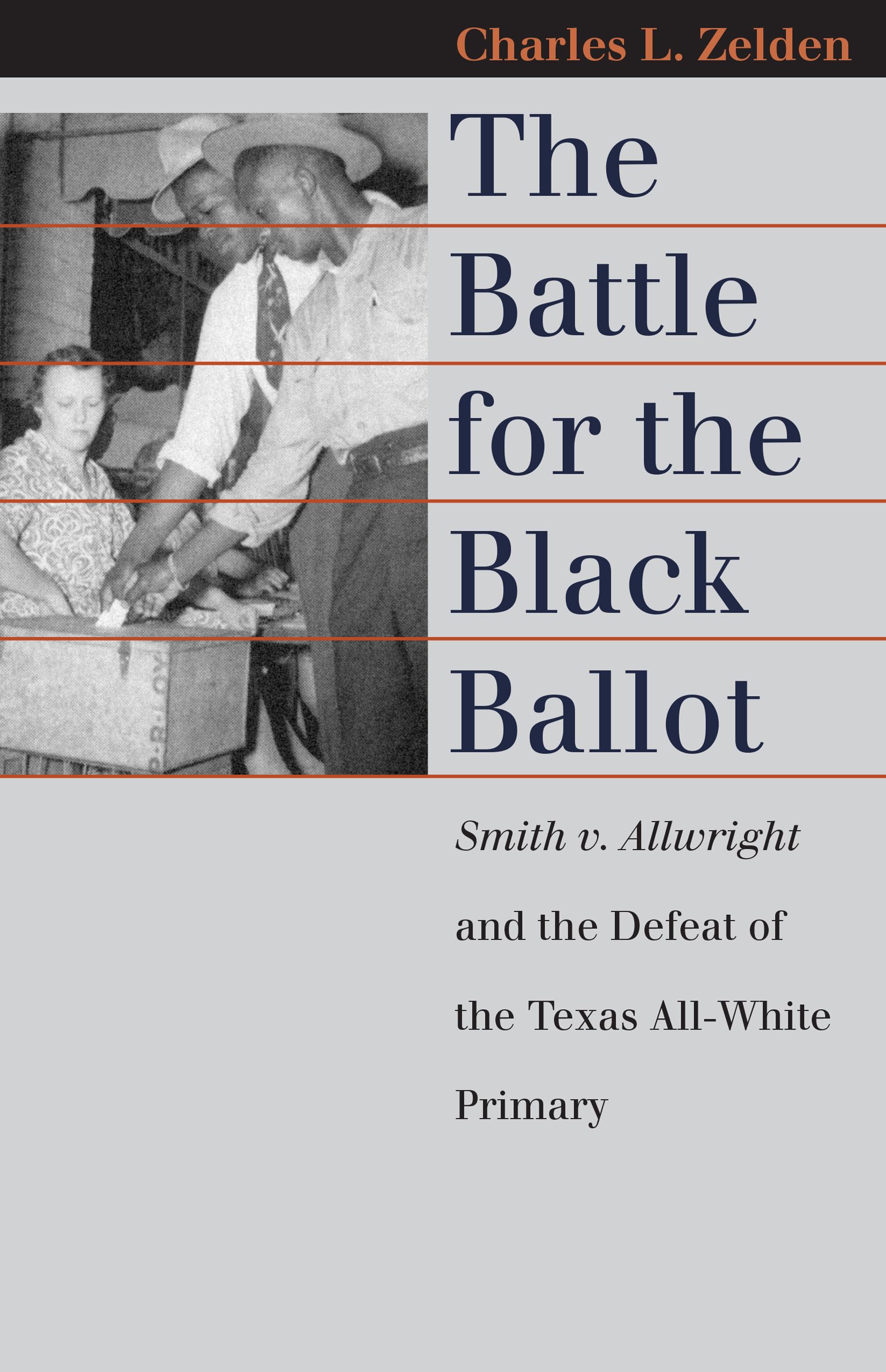 The Battle for the Black Ballot: Smith V. Allwright and the Defeat of the Texas All-White Primary (Landmark Law Cases and American Society) Law
