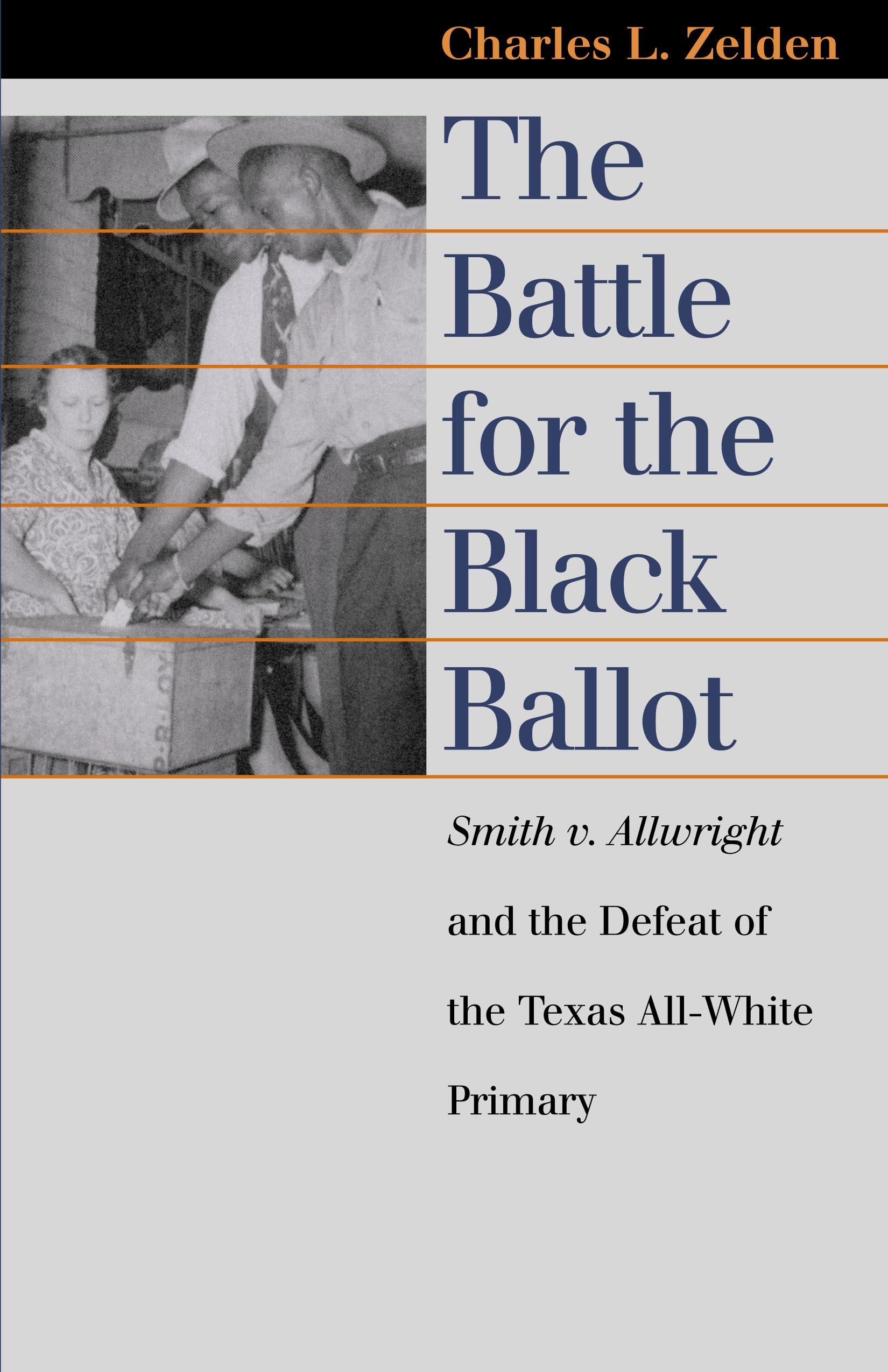 The Battle for the Black Ballot: Smith V. Allwright and the Defeat of the Texas All-White Primary (Landmark Law Cases and American Society) Law