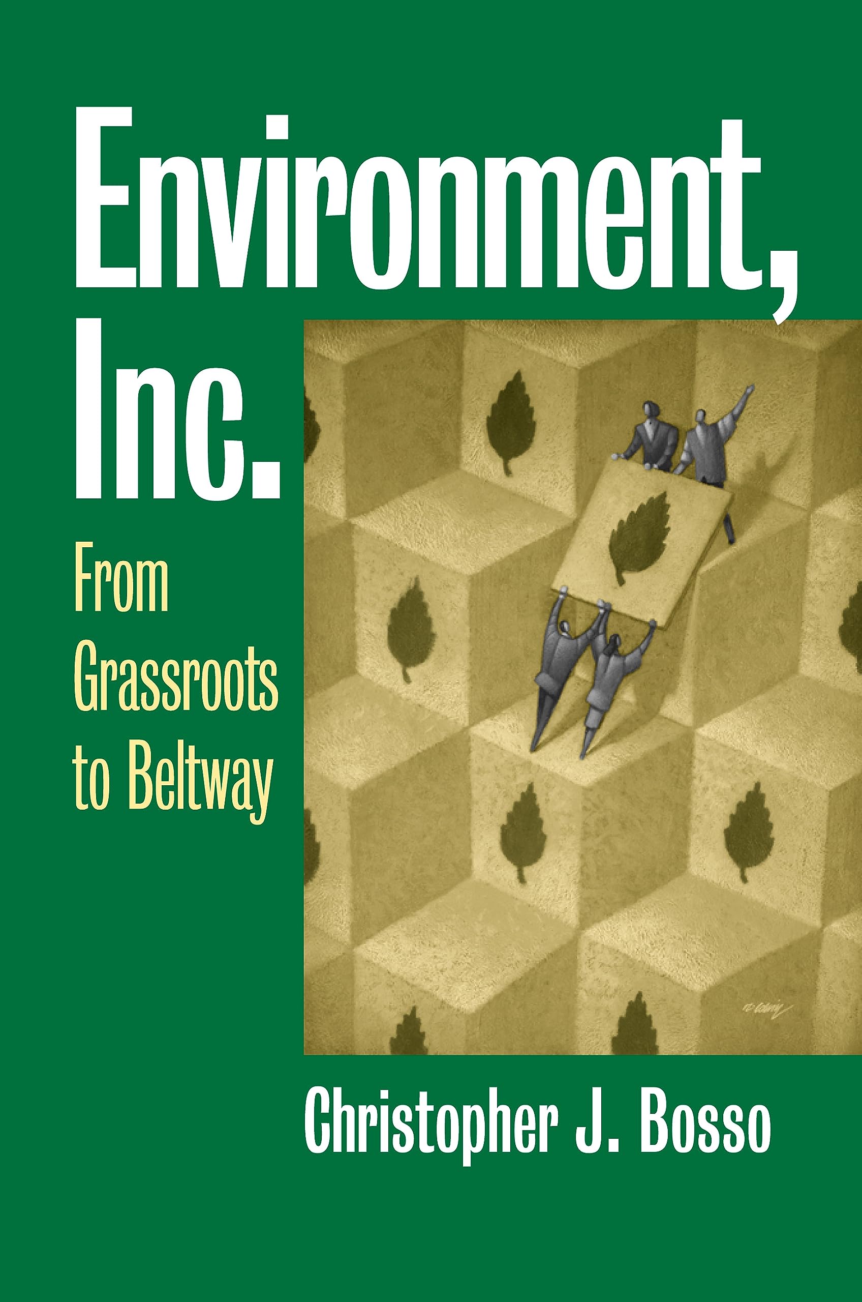 Environment, Inc.: From Grassroots To Beltway (Studies in Government and Public Policy) Business, Finance & Career