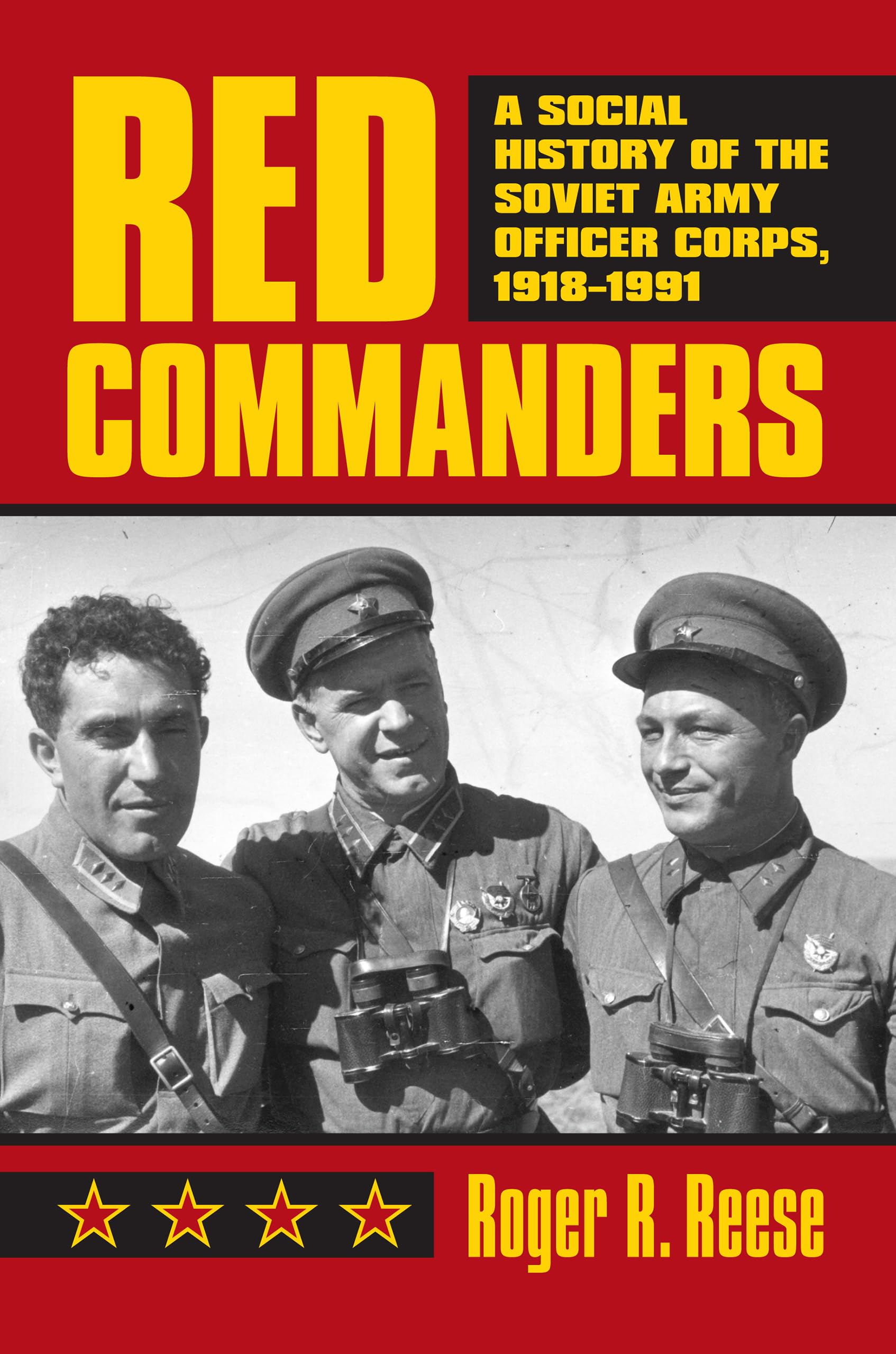 Red Commanders: A Social History of the Soviet Army Officer Corps, 1918-1991 book