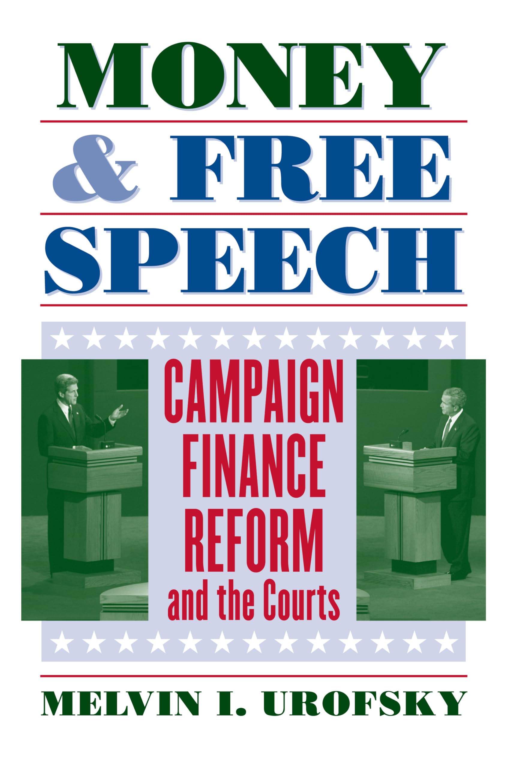 Money and Free Speech: Campaign Finance Reform And the Courts Law