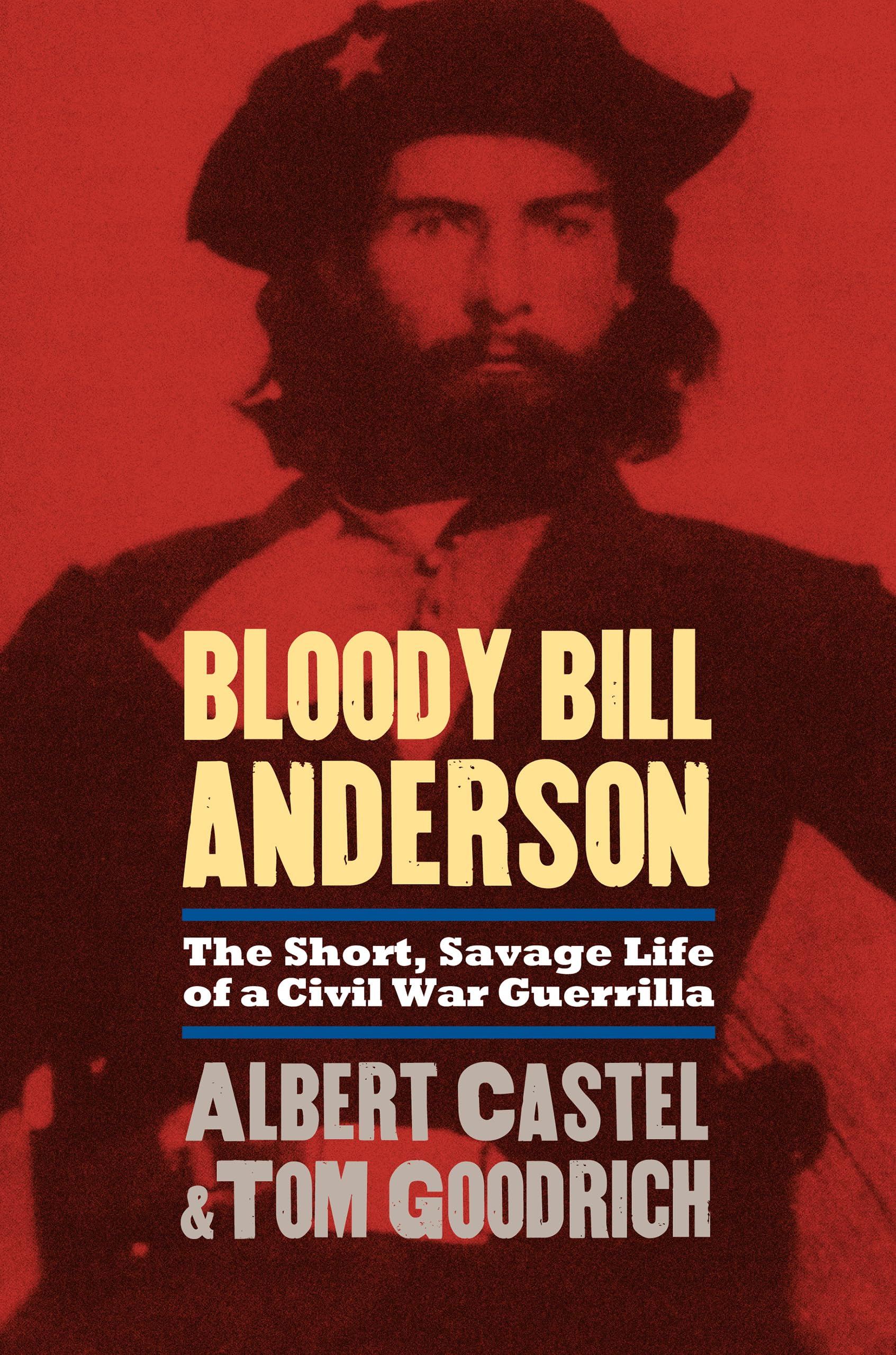 Bloody Bill Anderson: The Short, Savage Life of a Civil War Guerrilla book