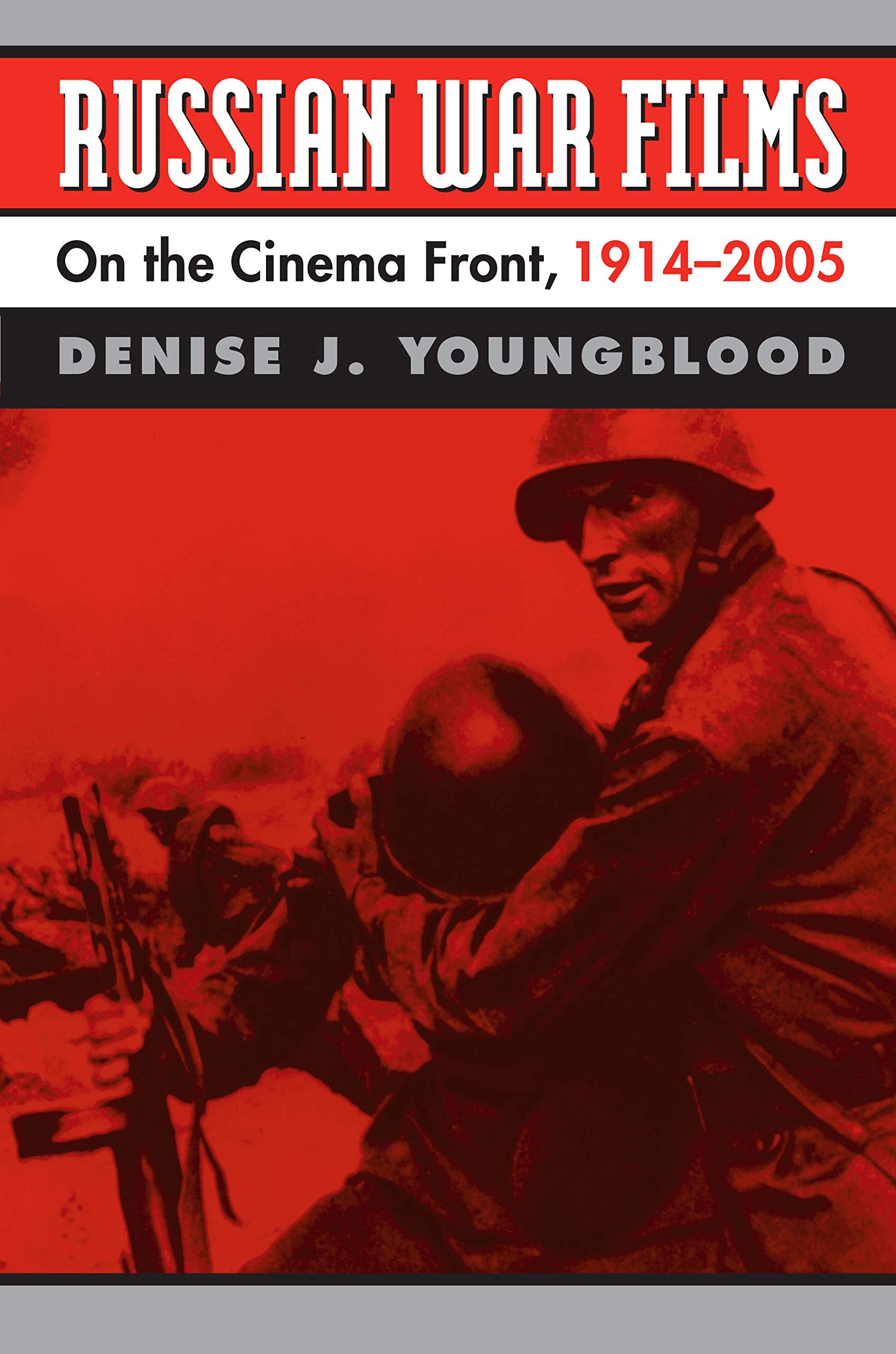 Russian War Films: On the Cinema Front, 1914-2005 Film, Art & Culture