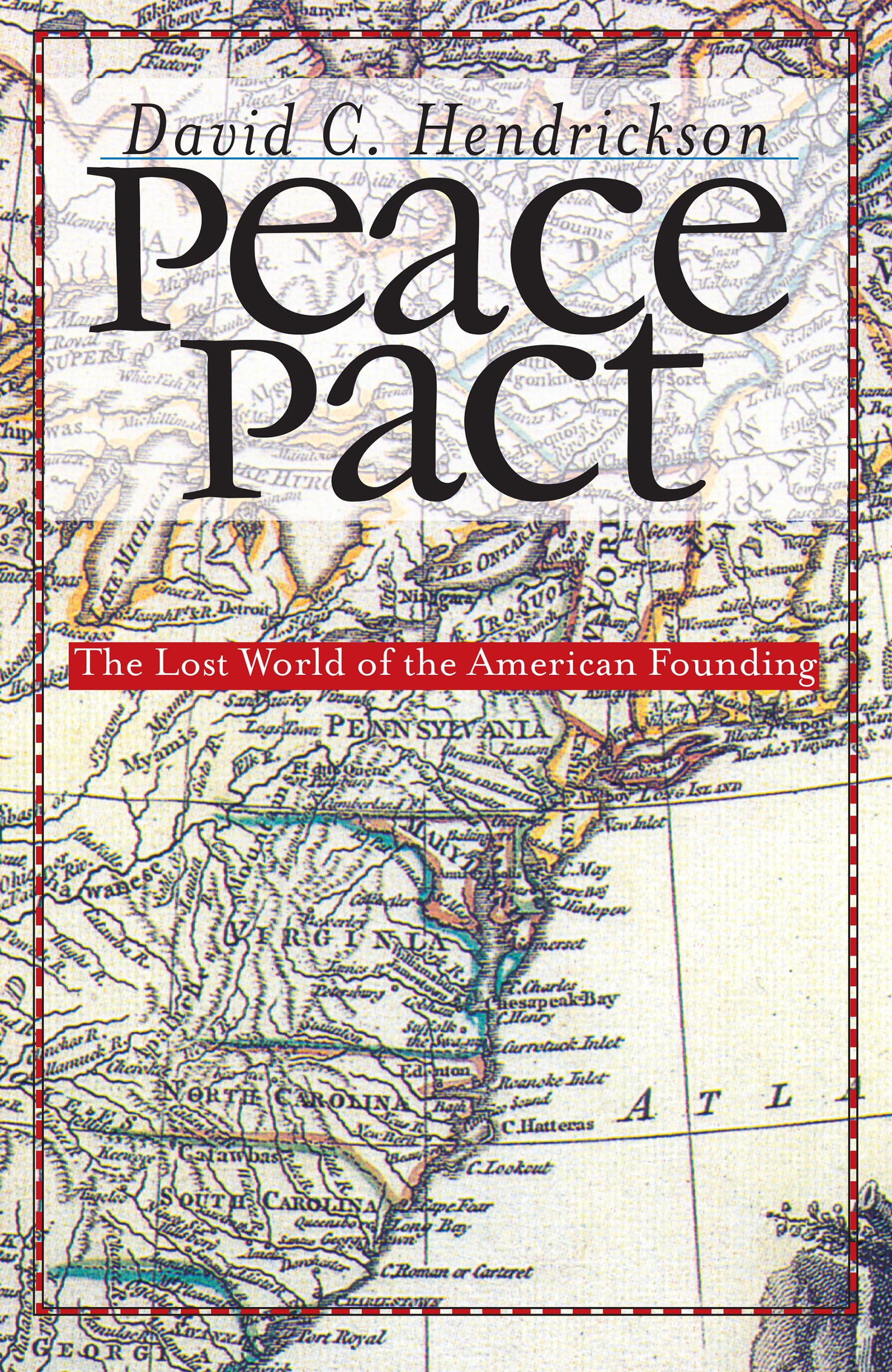 Peace Pact: The Lost World of the American Founding (American Political Thought) Law
