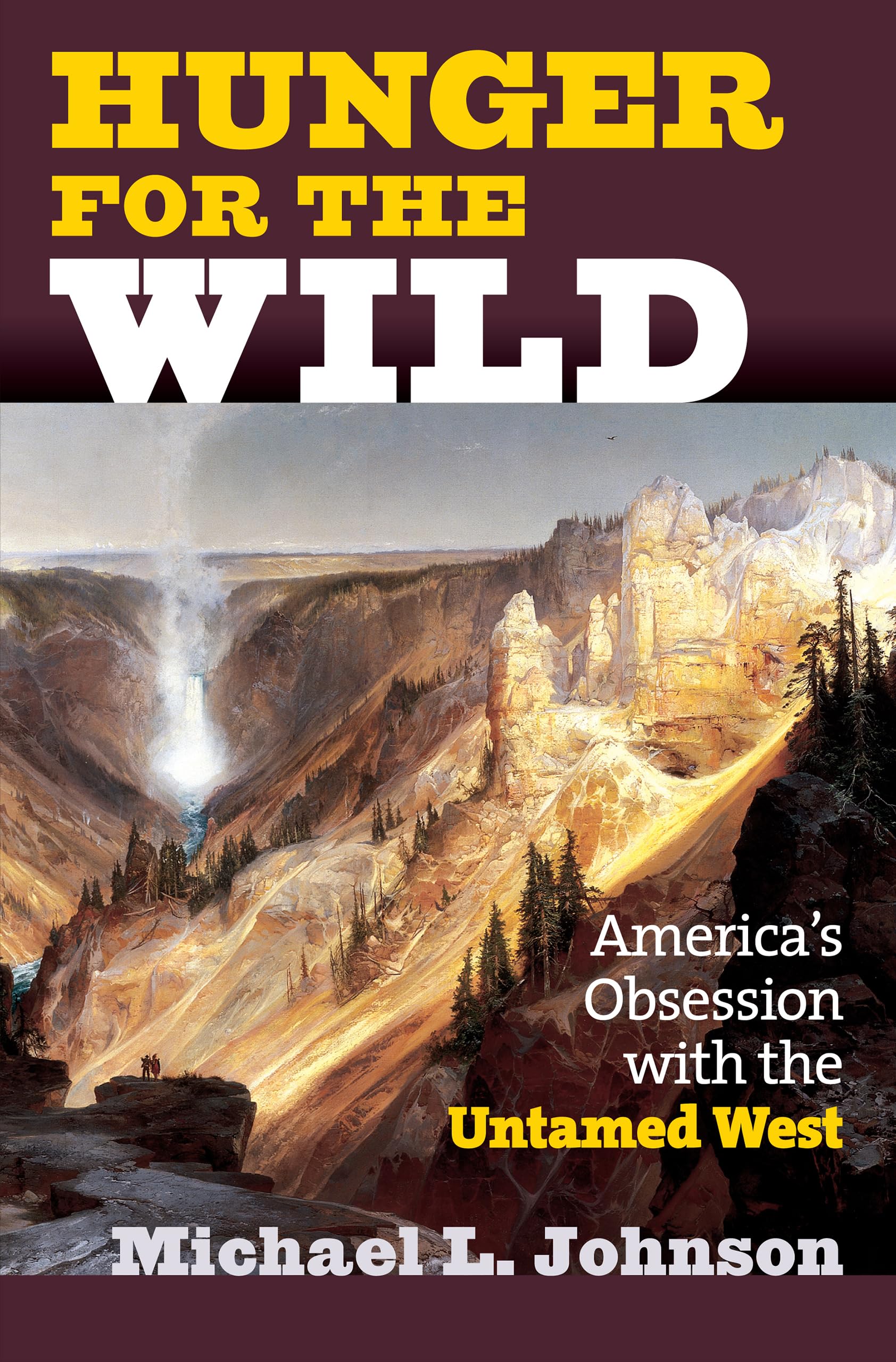 Hunger for the Wild: America's Obsession With the Untamed West Social Sciences
